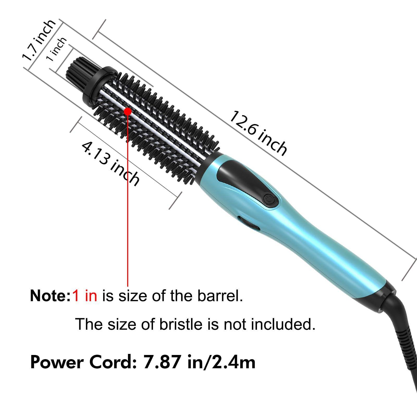 1.7 inch  
1 inch  
4.13 inch  
12.6 inch  

Note: 1 in is size of the barrel. The size of bristle is not included.  

Power Cord: 7.87 in/2.4m