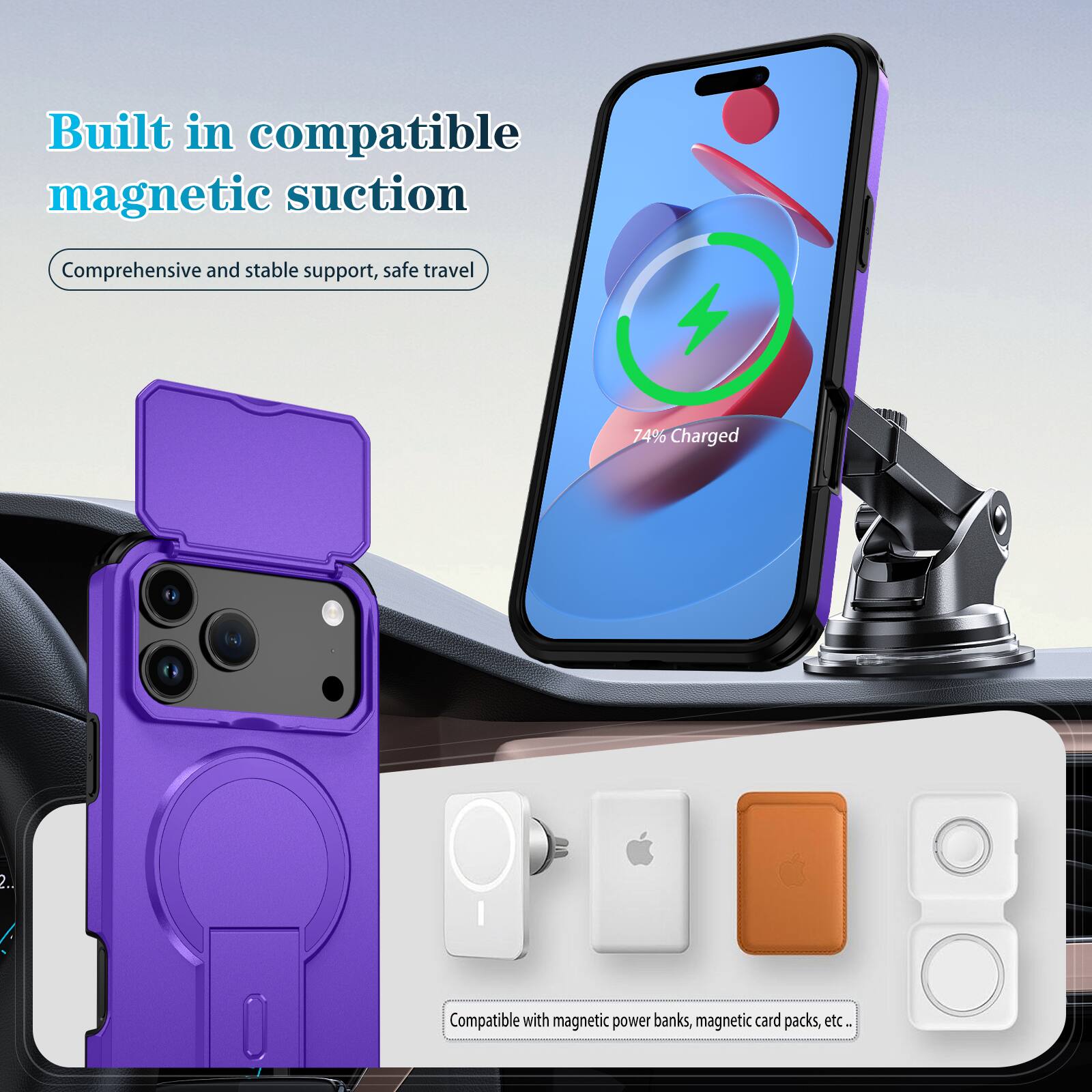 Built in compatible magnetic suction  
Comprehensive and stable support, safe travel  

74% Charged  

Compatible with magnetic power banks, magnetic card packs, etc.