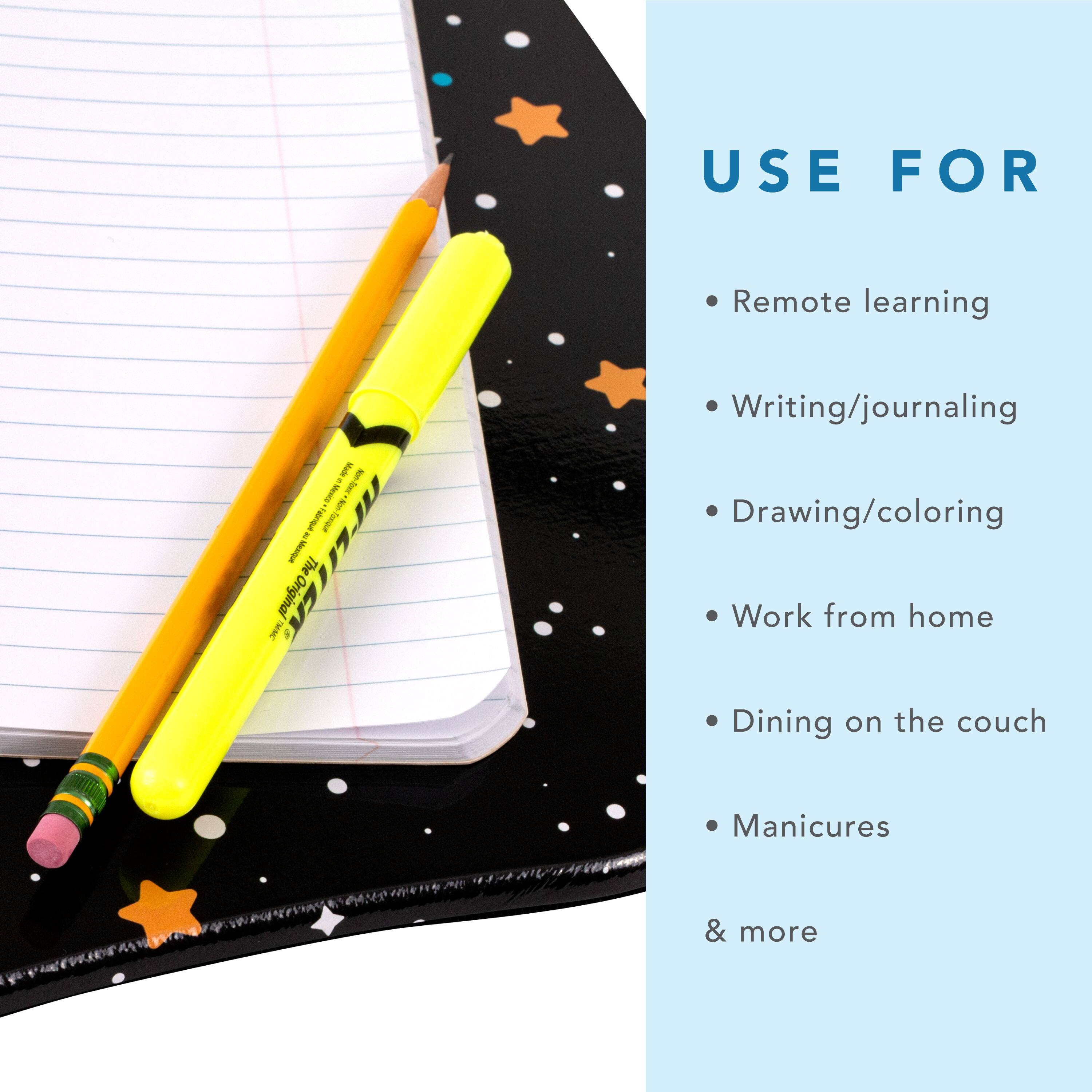 USE FOR  
- Remote learning  
- Writing/journaling  
- Drawing/coloring  
- Work from home  
- Dining on the couch  
- Manicures  
& more