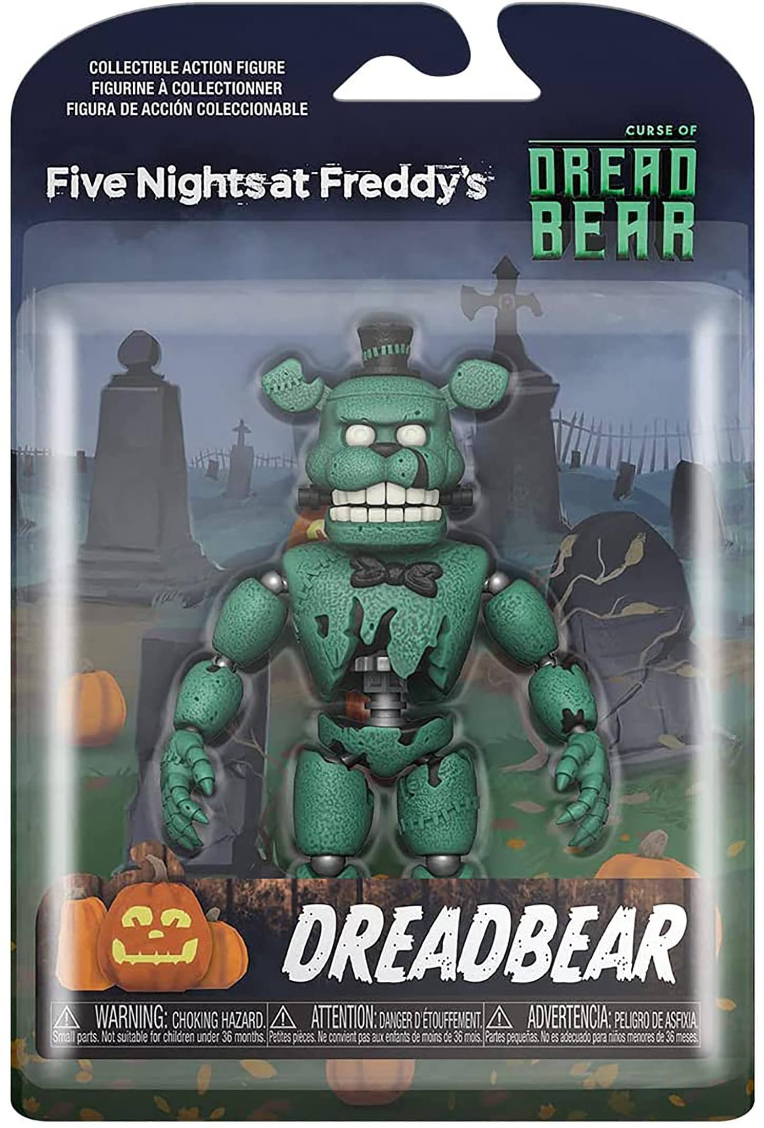 COLLECTIBLE ACTION FIGURE  
FIGURINE À COLLECTIONNER  
FIGURA DE ACCIÓN COLECCIONABLE  

Five Nights at Freddy's  
CURSE OF  
DREAD BEAR  

DREADBEAR  

WARNING: CHOKING HAZARD.  
ATTENTION: DANGER D'ÉTOUFFEMENT.  
ADVERTENCIA: PELIGRO DE ASFIXIA  

Small parts. Not suitable for children under 36 months.  
Petites pièces. Ne convient pas aux enfants de moins de 36 mois.  
Partes pequeñas. No es adecuado para niños menores de 36 meses.