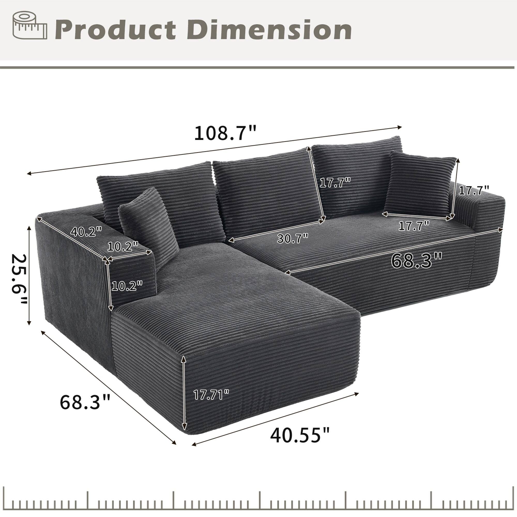 Product Dimension

- 108.7"
- 68.3"
- 40.55"
- 25.6"
- 17.7"
- 17.7"
- 17.7"
- 17.7"
- 10.2"
- 10.2"
- 30.7"
- 40.2"
- 17.71"