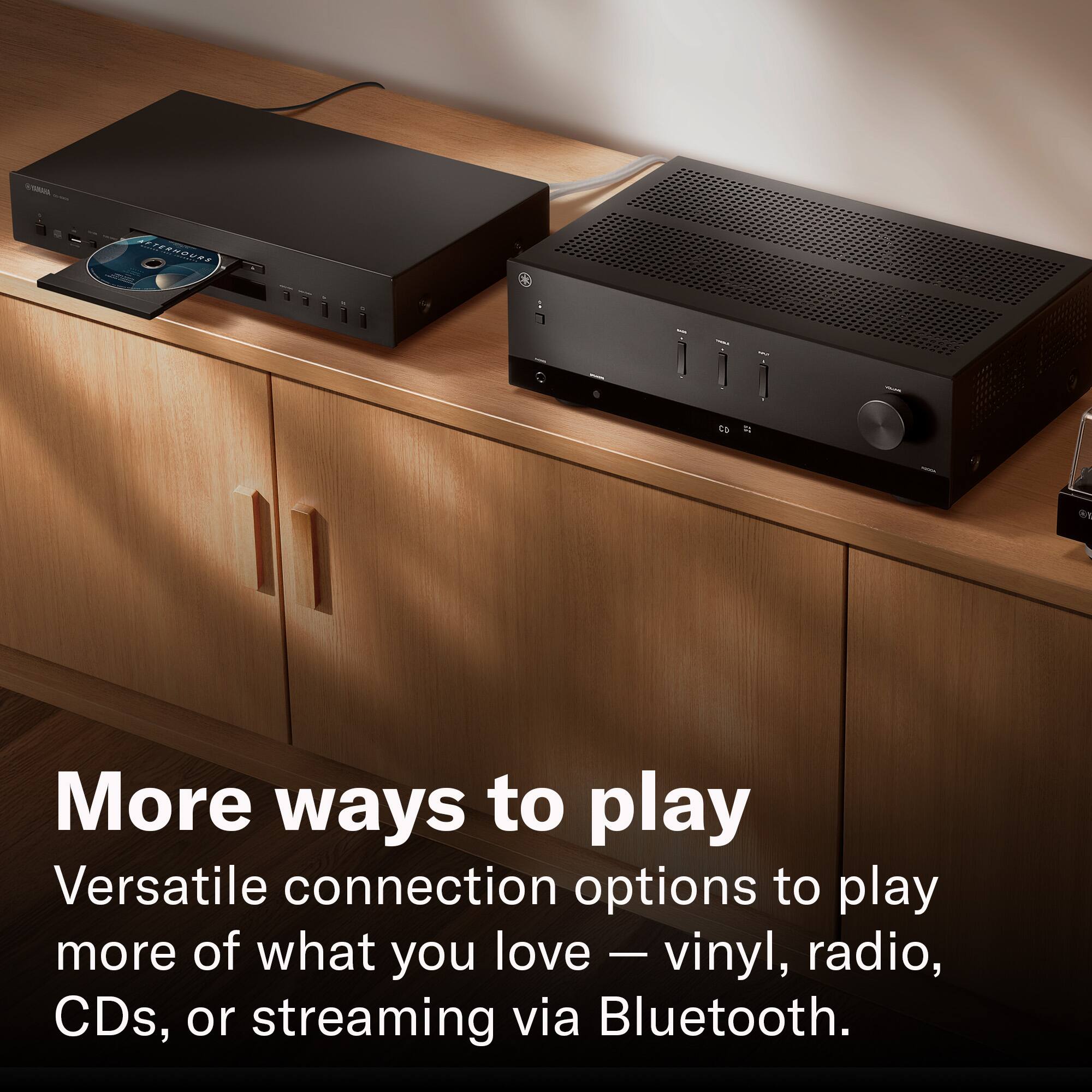 More ways to play  
Versatile connection options to play more of what you love — vinyl, radio, CDs, or streaming via Bluetooth.