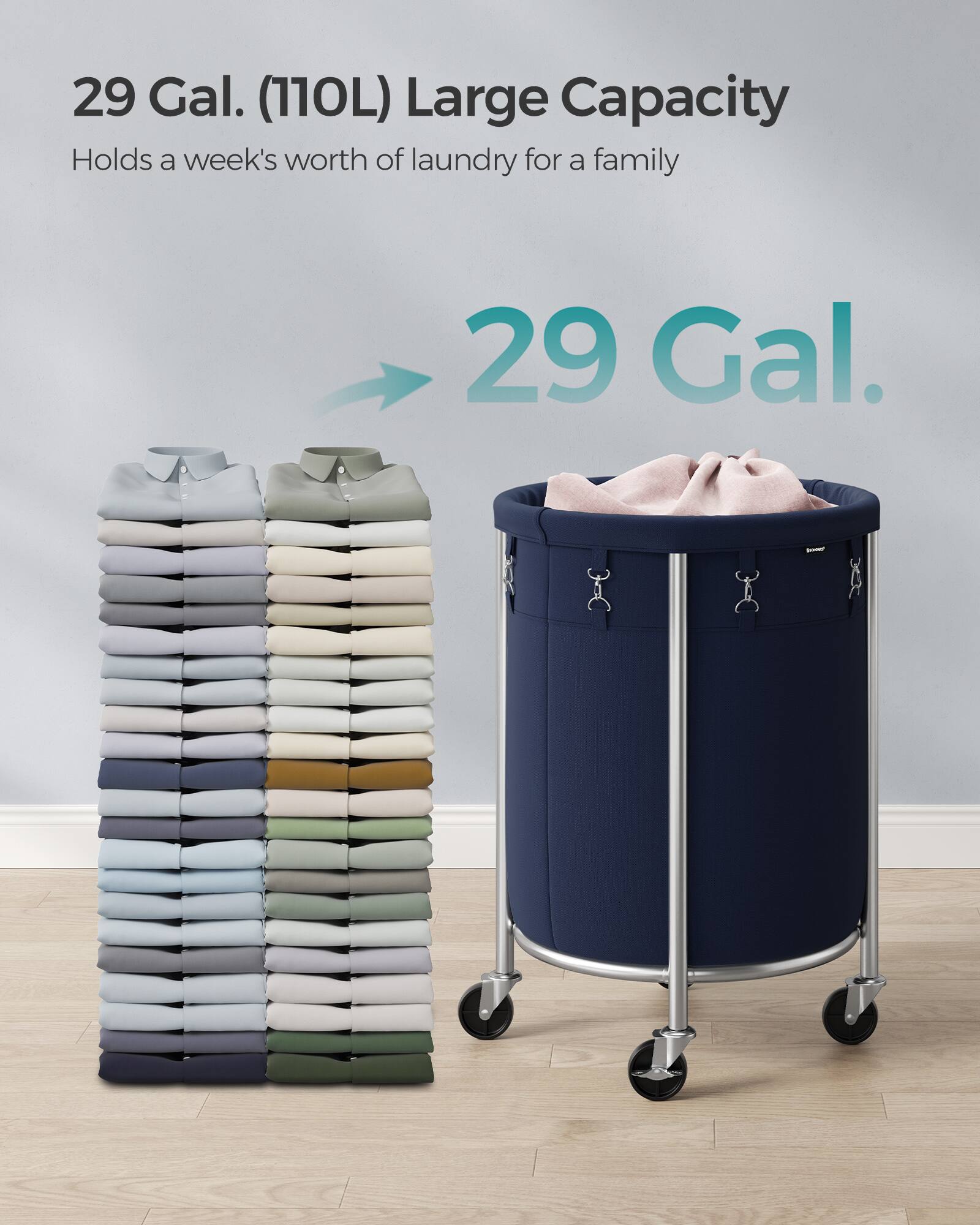 29 Gal. (110L) Large Capacity  
Holds a week's worth of laundry for a family