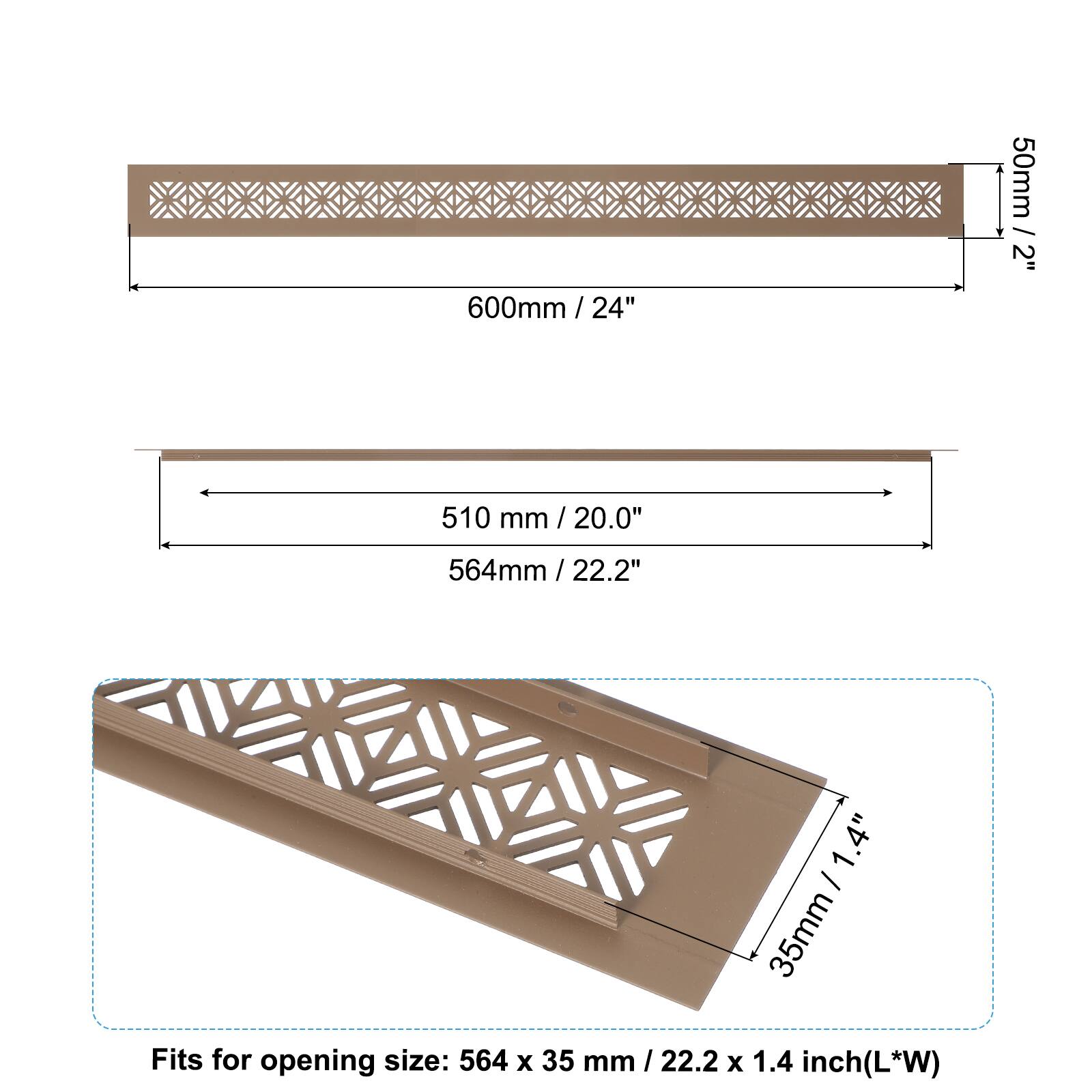 50mm / 2"  
600mm / 24"  
510mm / 20.0"  
564mm / 22.2"  
35mm / 1.4"  

Fits for opening size: 564 x 35 mm / 22.2 x 1.4 inch (L*W)