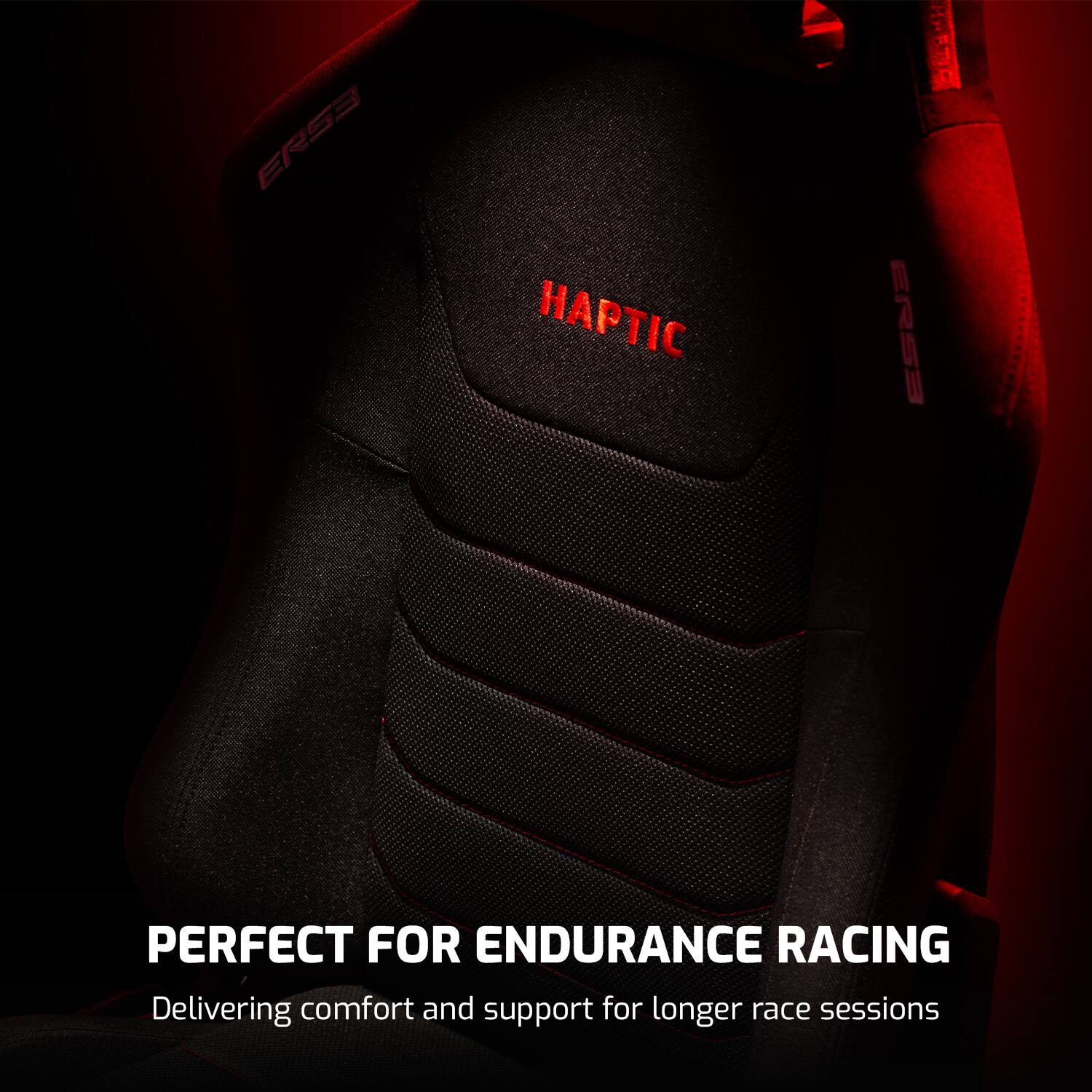 ERS3 HAPTIC  
PERFECT FOR ENDURANCE RACING  
Delivering comfort and support for longer race sessions