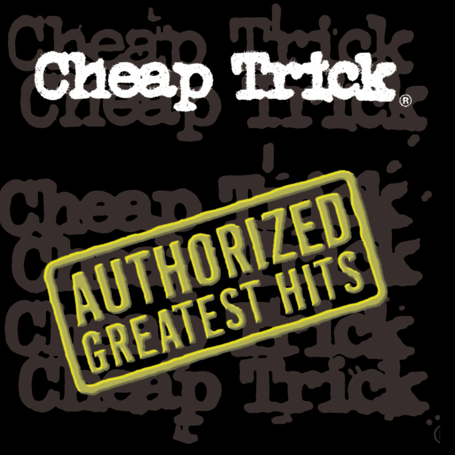 Cheap Trick  
AUTHORIZED GREATEST HITS