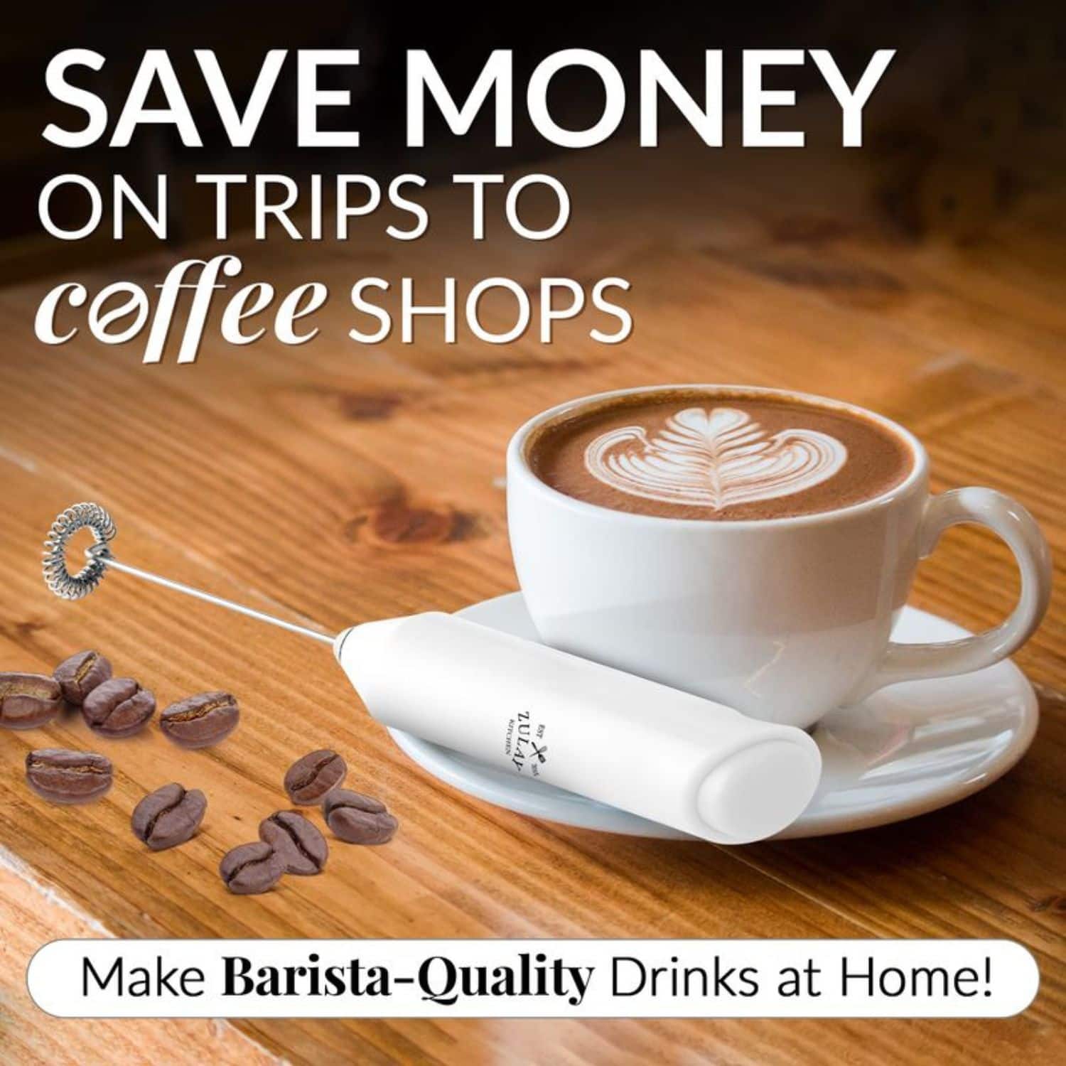SAVE MONEY ON TRIPS TO coffee SHOPS
Make Barista-Quality Drinks at Home!