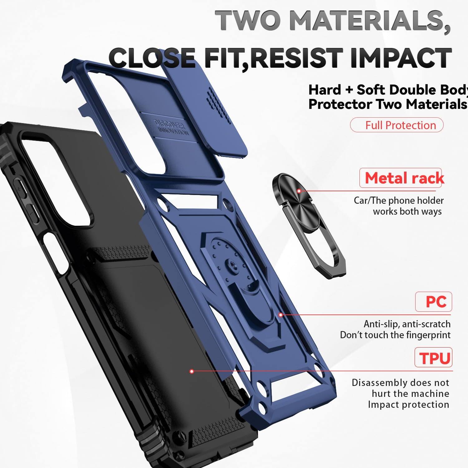 TWO MATERIALS, CLOSE FIT, RESIST IMPACT

Hard + Soft Double Body Protector Two Materials

Full Protection

Metal rack
Car/The phone holder works both ways

PC
Anti-slip, anti-scratch
Don't touch the fingerprint

TPU
Disassembly does not hurt the machine
Impact protection