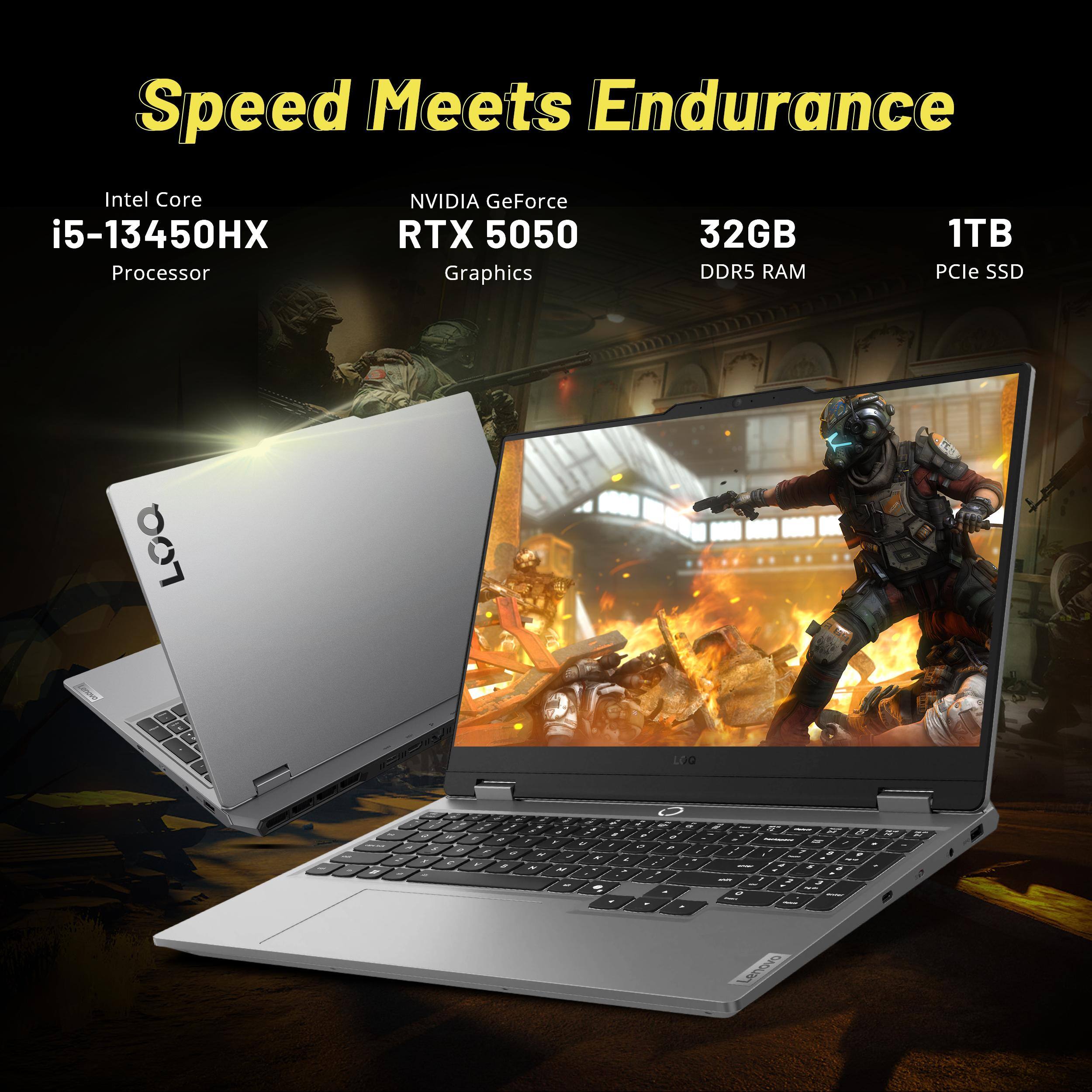 Speed Meets Endurance  
Intel Core i5-13450HX Processor  
NVIDIA GeForce RTX 5050 Graphics  
32GB DDR5 RAM  
1TB PCIe SSD
