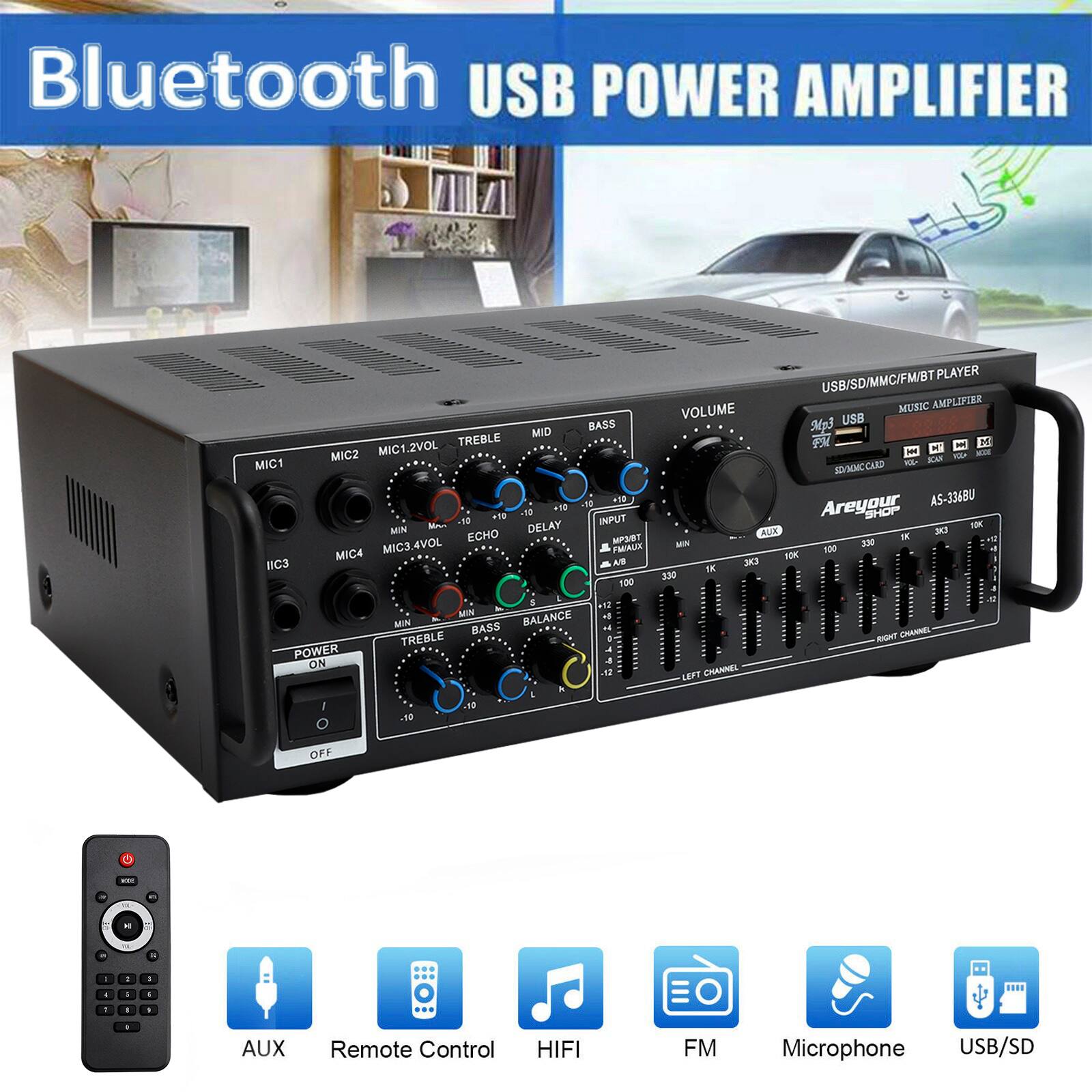 Bluetooth USB POWER AMPLIFIER  
BASS MID TREBLE  
MIC2 MIC1.2VOL MIC1 +10 18 10 a 10  
Bns -12 INPUT MIN DELAY ECHO MPSST  
MIC4 MIC3.4VOL FMMUX BC3 A 100  
M BALANCE MIN BASS POWER ON TREBLE  
I -40 12 PLAYER USB/SD/MMC/FM/BT MUSIC AMPLEFTER  
VOLUME USB 3g FX - 1  
K VL KAN SOVRHIC CARD  
Areyour AS-336BU SHOP N AUX 3 IE MIN 330 100 FOK 33 TK 330 -NT  
CHANKEL LEFT CHANNEL OFF - . - a - - 1 - .  
AUX Remote Control HIFI FM Microphone USB/SD