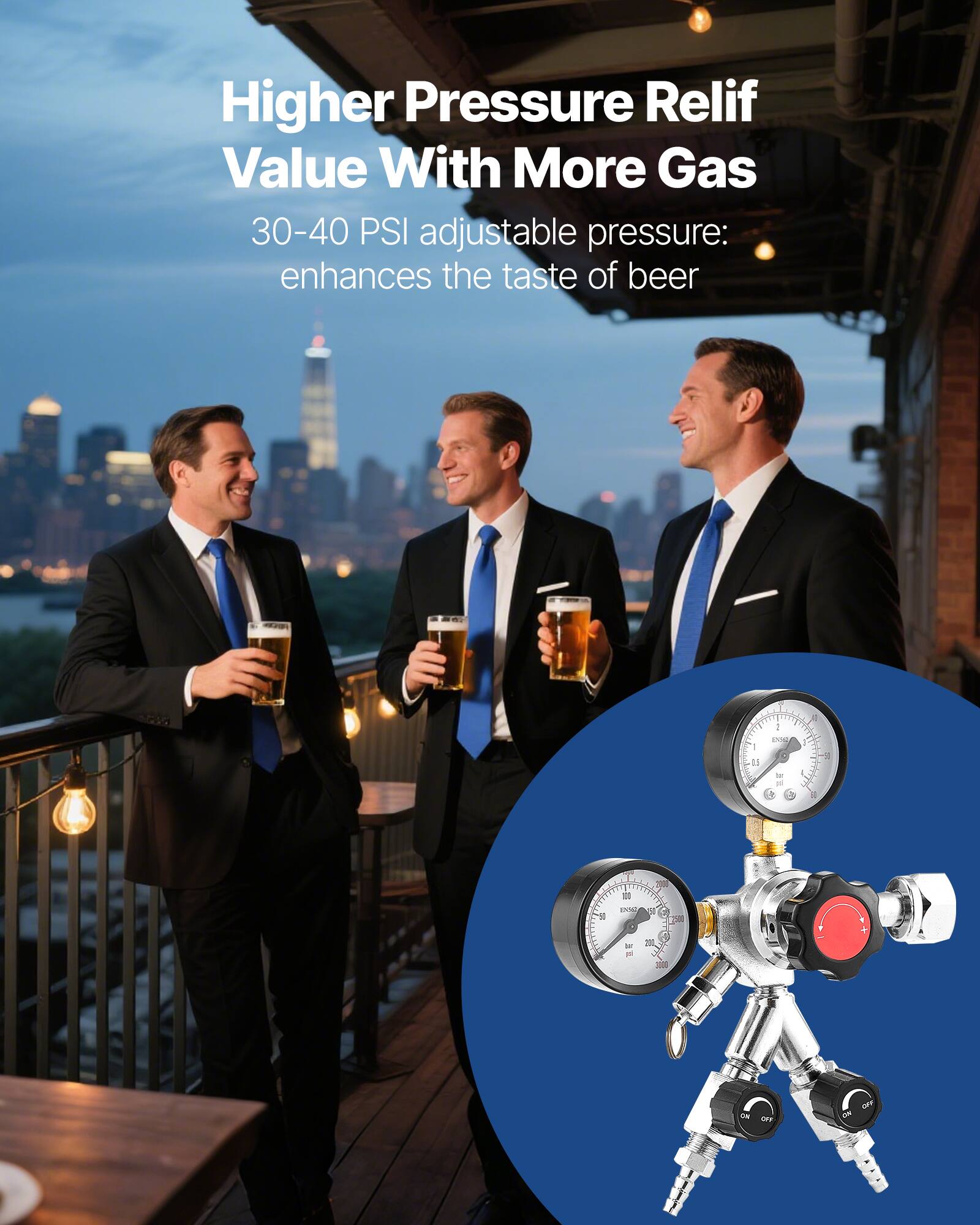 Higher Pressure Relief Value With More Gas  
30-40 PSI adjustable pressure: enhances the taste of beer