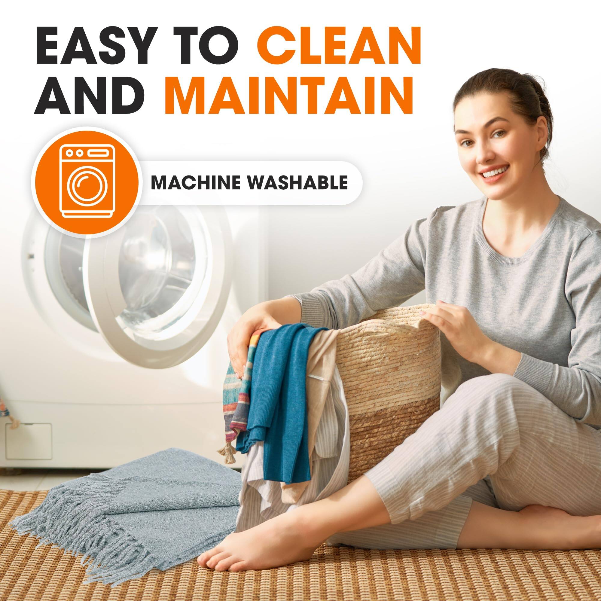EASY TO CLEAN AND MAINTAIN  
MACHINE WASHABLE