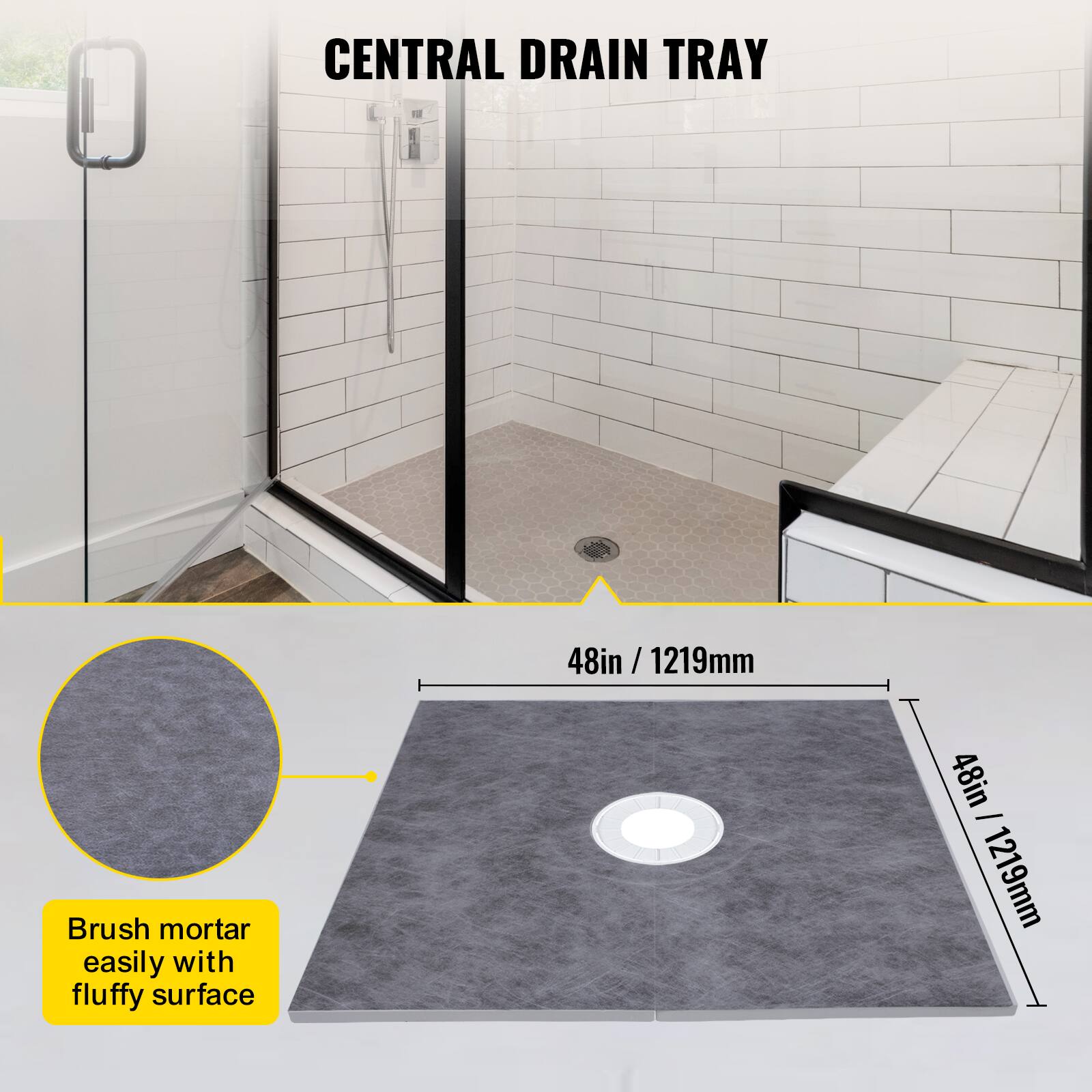 CENTRAL DRAIN TRAY

48in / 1219mm

Brush mortar easily with fluffy surface