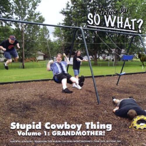 Cirque Du So What? - Stupid Cowboy Thing: Grandmother 1  - COMPACT DISCS