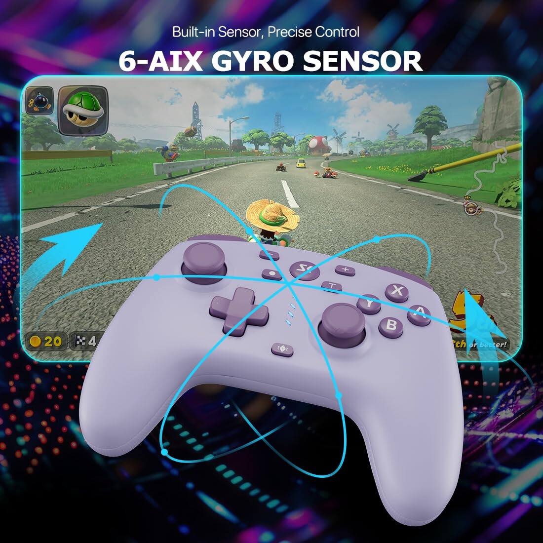 Built-in Sensor, Precise Control  
6-AIX GYRO SENSOR