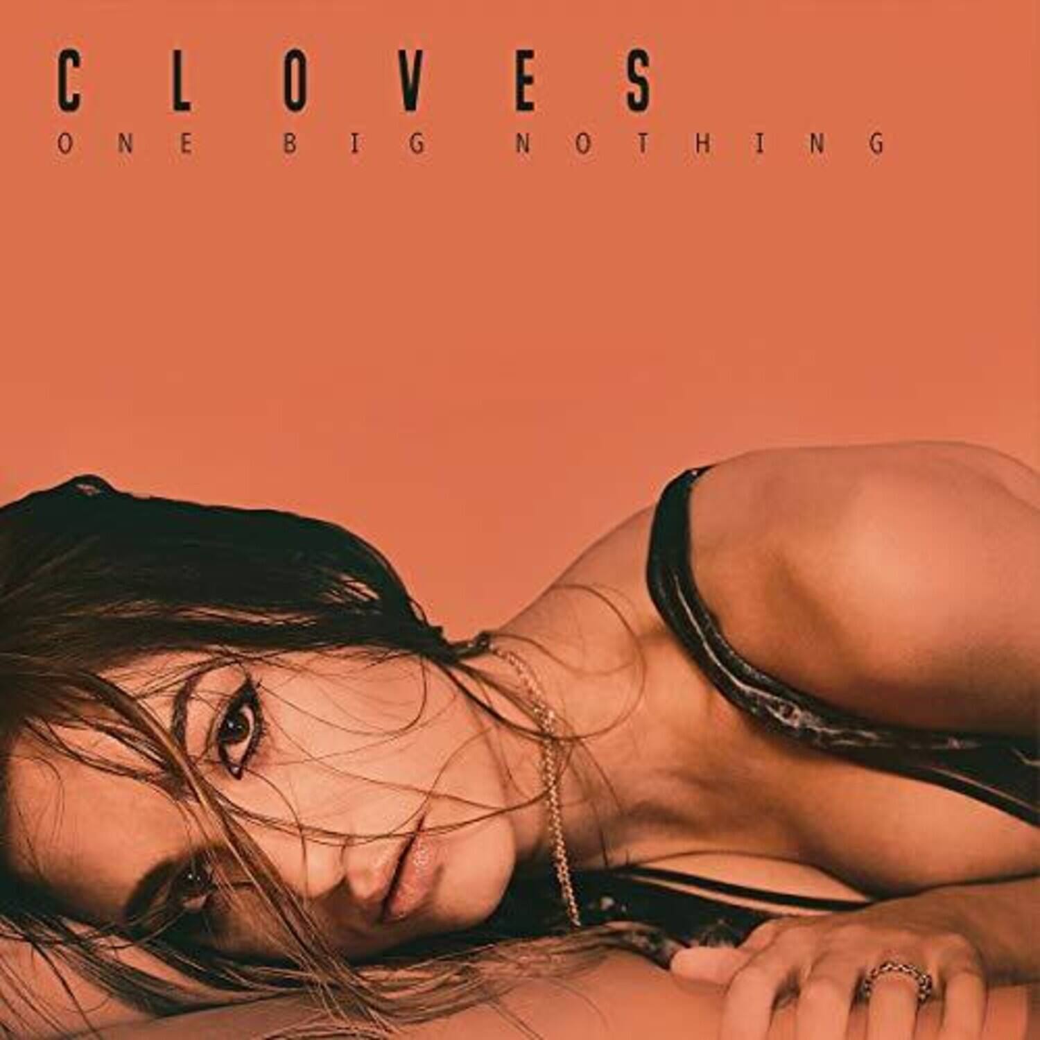 CLOVES  
ONE BIG NOTHING