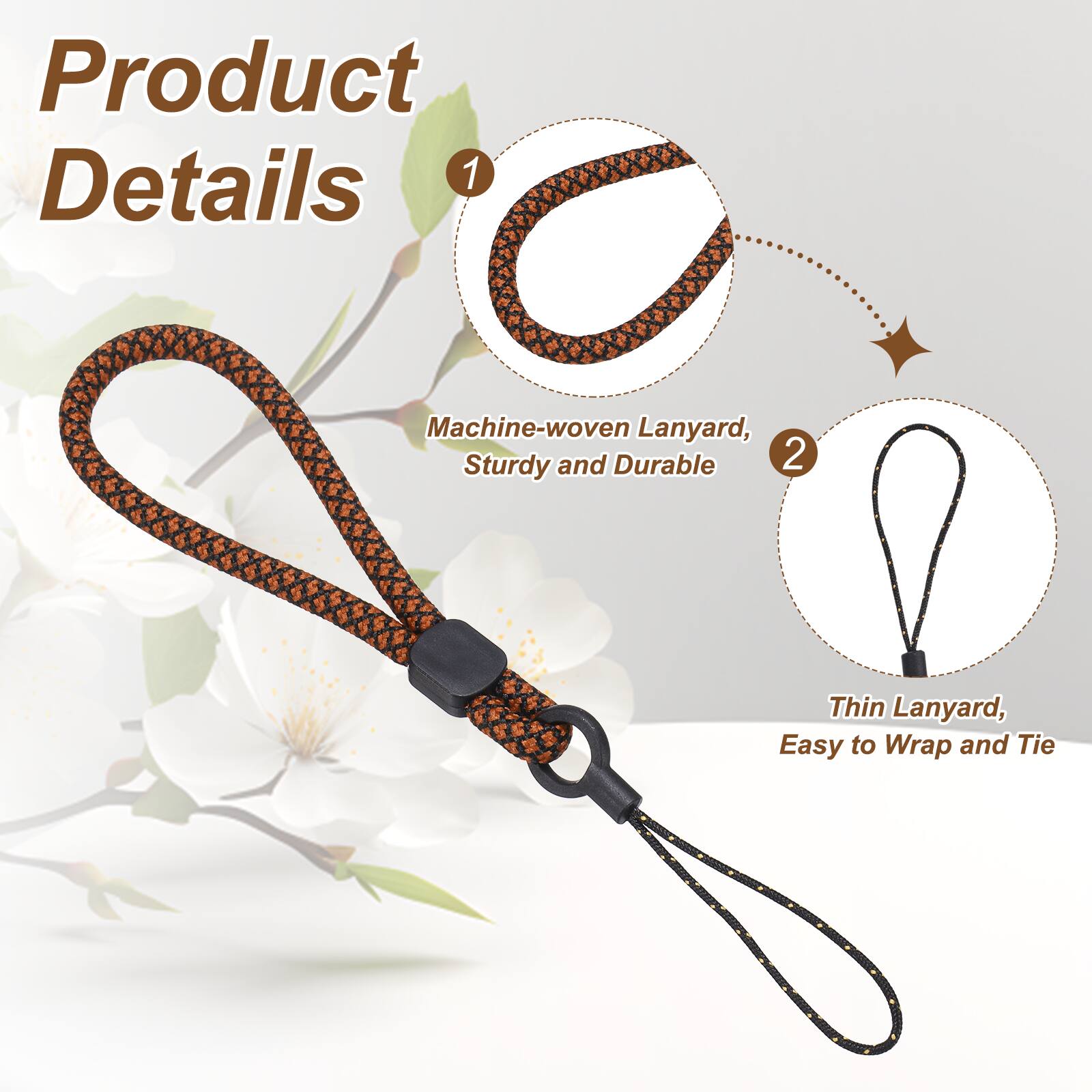 Product Details  
1. Machine-woven Lanyard, Sturdy and Durable  
2. Thin Lanyard, Easy to Wrap and Tie