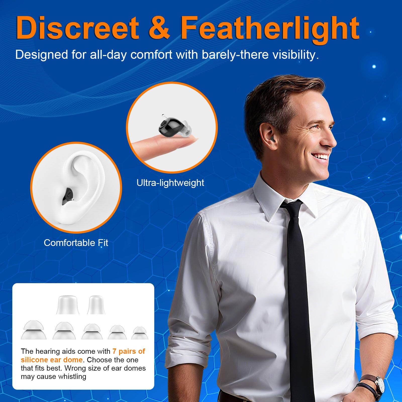 Discreet & Featherlight  
Designed for all-day comfort with barely-there visibility.

Ultra-lightweight  
Comfortable Fit

The hearing aids come with 7 pairs of silicone ear dome. Choose the one that fits best. Wrong size of ear domes may cause whistling.