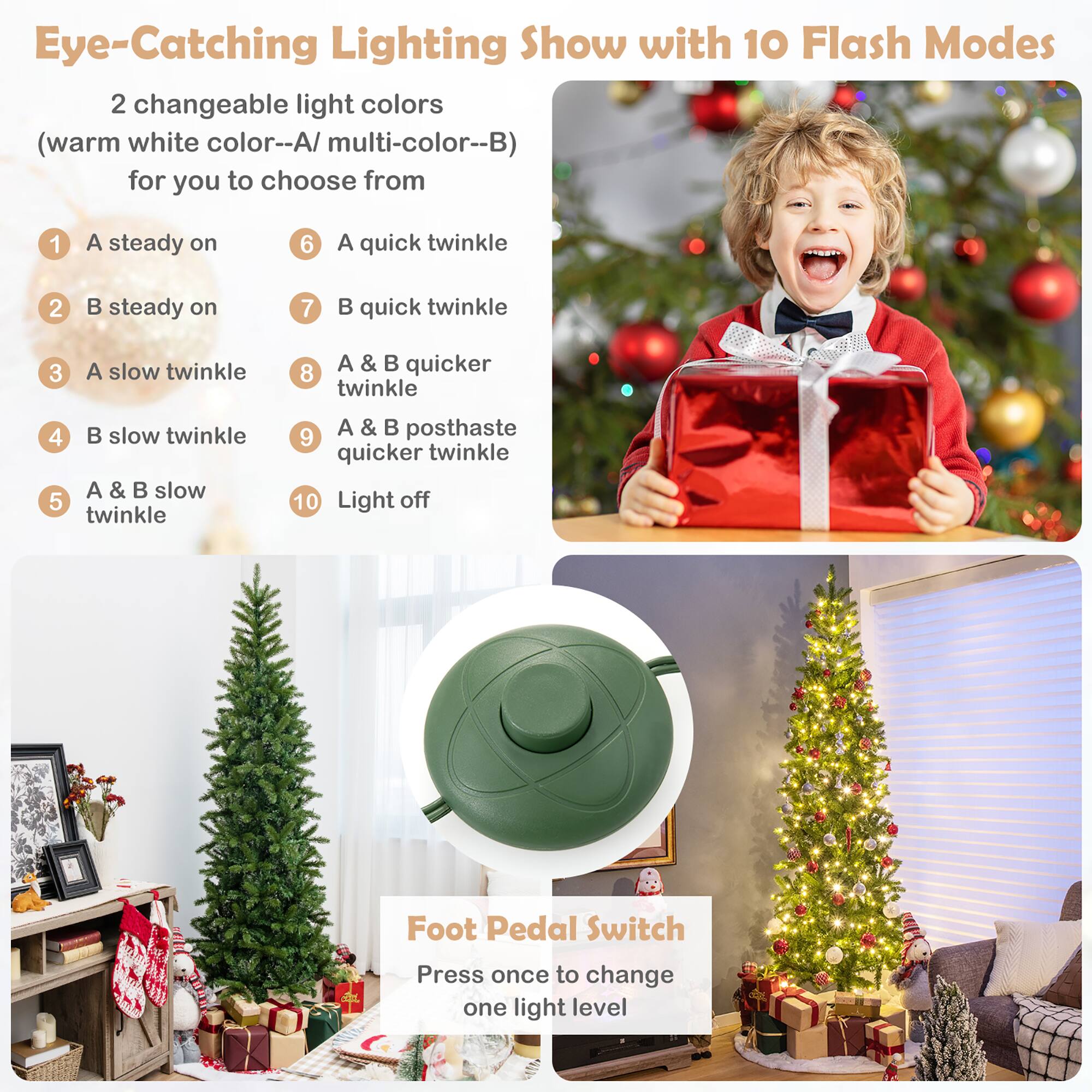 Eye-Catching Lighting Show with 10 Flash Modes:

1. A steady on
2. A quick twinkle
3. A slow twinkle
4. A quicker twinkle
5. A slow twinkle
6. A quick twinkle
7. A steady on
8. A quicker twinkle
9. A slow twinkle
10. Light off

Foot Pedal Switch:

Press once to change one light level.