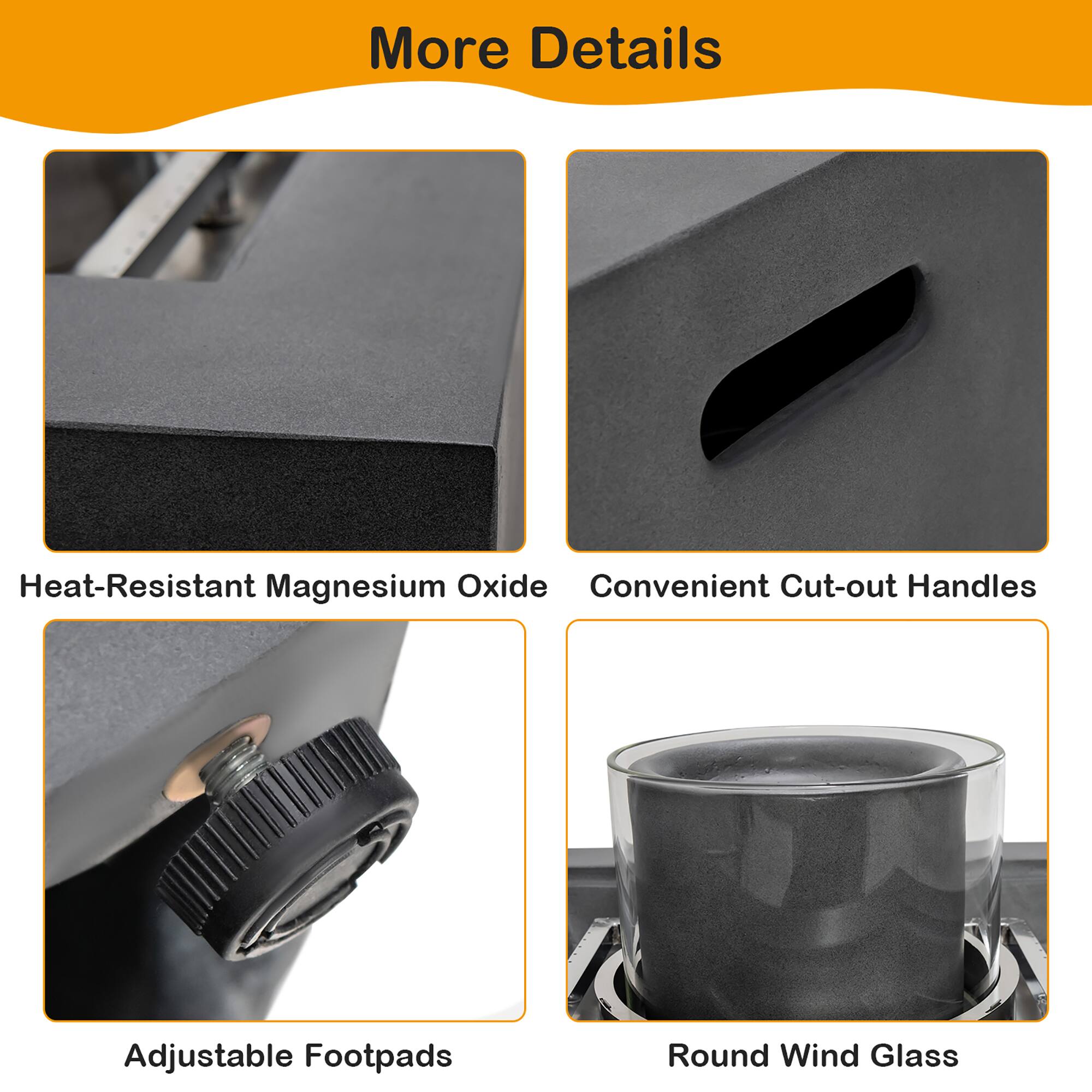 More Details

- Heat-Resistant Magnesium Oxide
- Convenient Cut-out Handles
- Adjustable Footpads
- Round Wind Glass