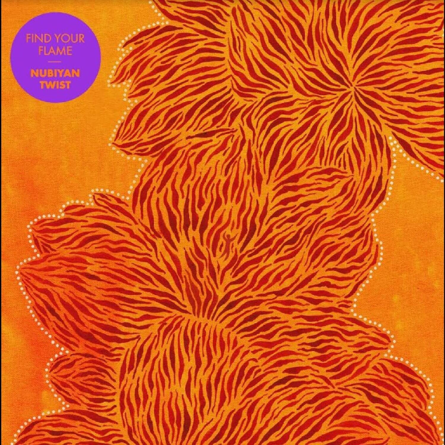 FIND YOUR FLAME  
NUBIYAN TWIST