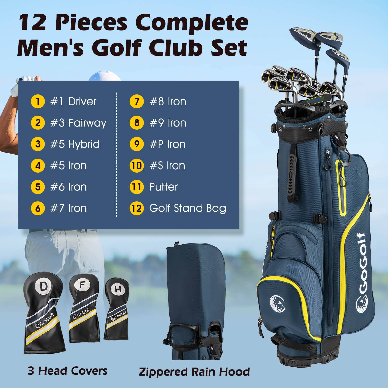 12 Pieces Complete Men's Golf Club Set

1. #1 Driver
2. #3 Fairway
3. #5 Hybrid
4. #5 Iron
5. #6 Iron
6. #7 Iron
7. #8 Iron
8. #9 Iron
9. #P Iron
10. #S Iron
11. Putter
12. Golf Stand Bag

3 Head Covers
Zippered Rain Hood