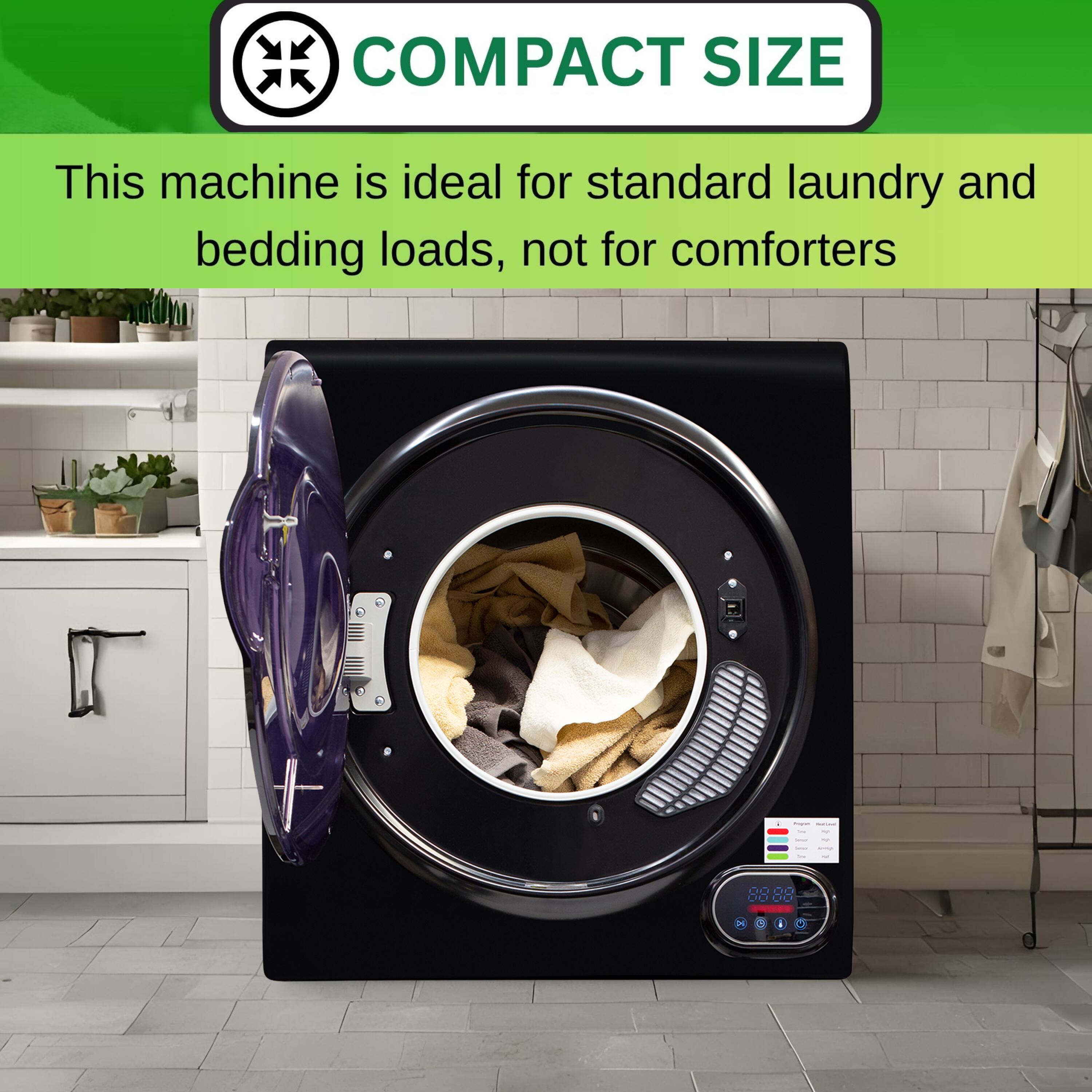 COMPACT SIZE  
This machine is ideal for standard laundry and bedding loads, not for comforters