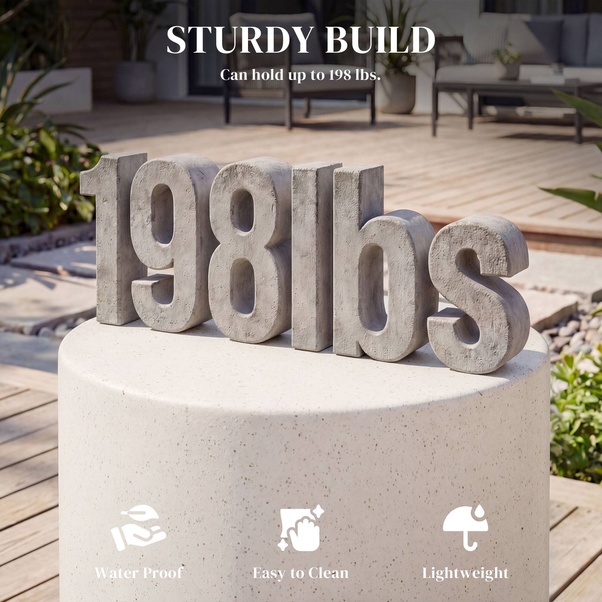 STURDY BUILD  
Can hold up to 198 lbs.  

198 lbs  

Water Proof  
Easy to Clean  
Lightweight