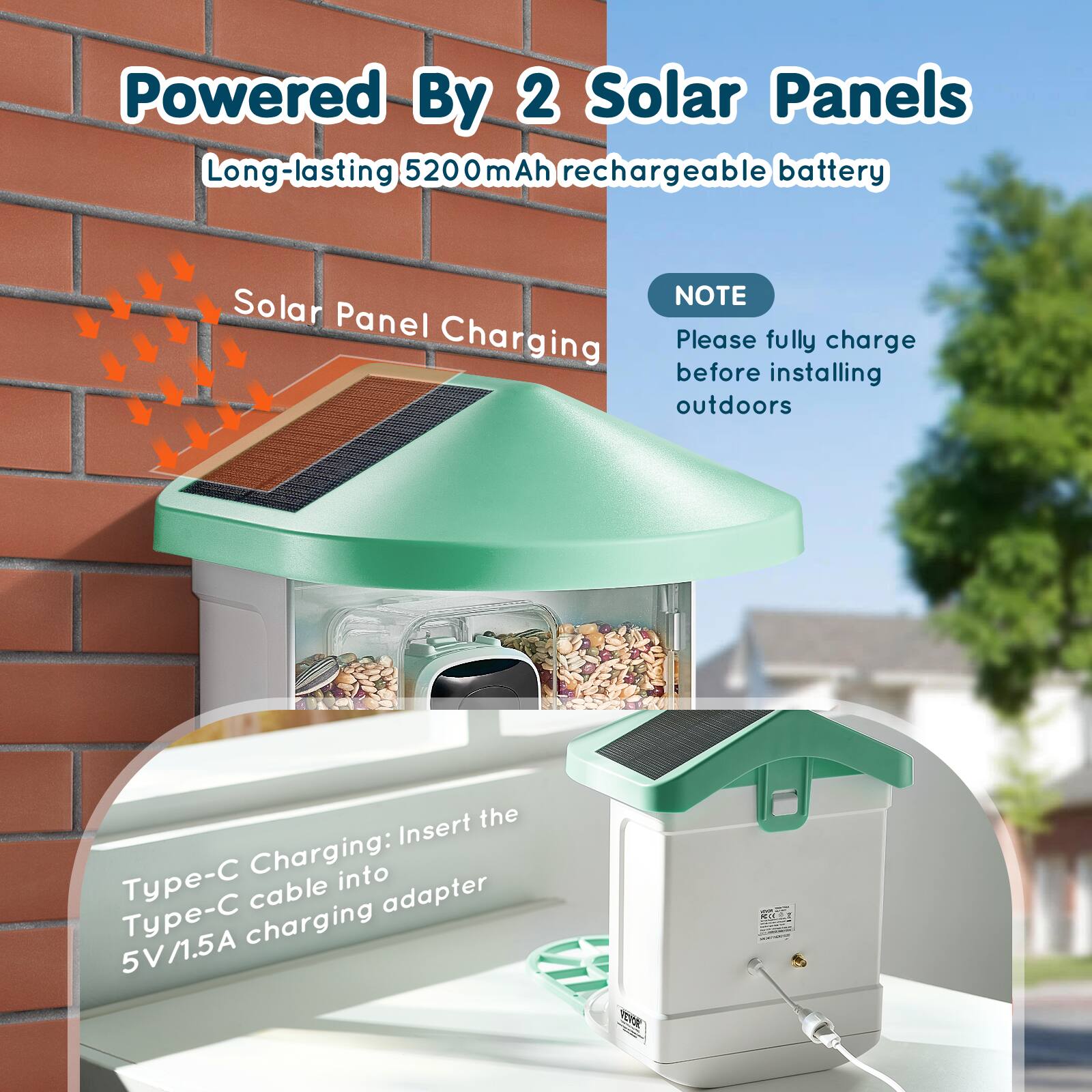 Powered By 2 Solar Panels  
Long-lasting 5200mAh rechargeable battery  

Solar Panel Charging  

NOTE  
Please fully charge before installing outdoors  

Type-C Charging: Insert the Type-C cable into 5V/1.5A charging adapter