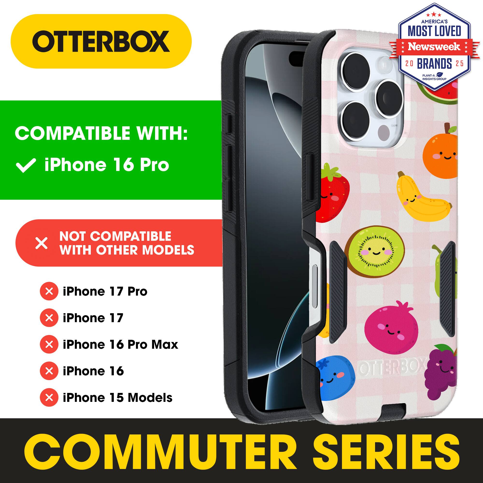 OTTERBOX  
AMERICA'S MOST LOVED Newsweek 20 BRANDS 25  

COMPATIBLE WITH:  
iPhone 16 Pro  

NOT COMPATIBLE WITH OTHER MODELS:  
iPhone 17 Pro  
iPhone 17  
iPhone 16 Pro Max  
iPhone 16  
iPhone 15 Models  

COMMUTER SERIES