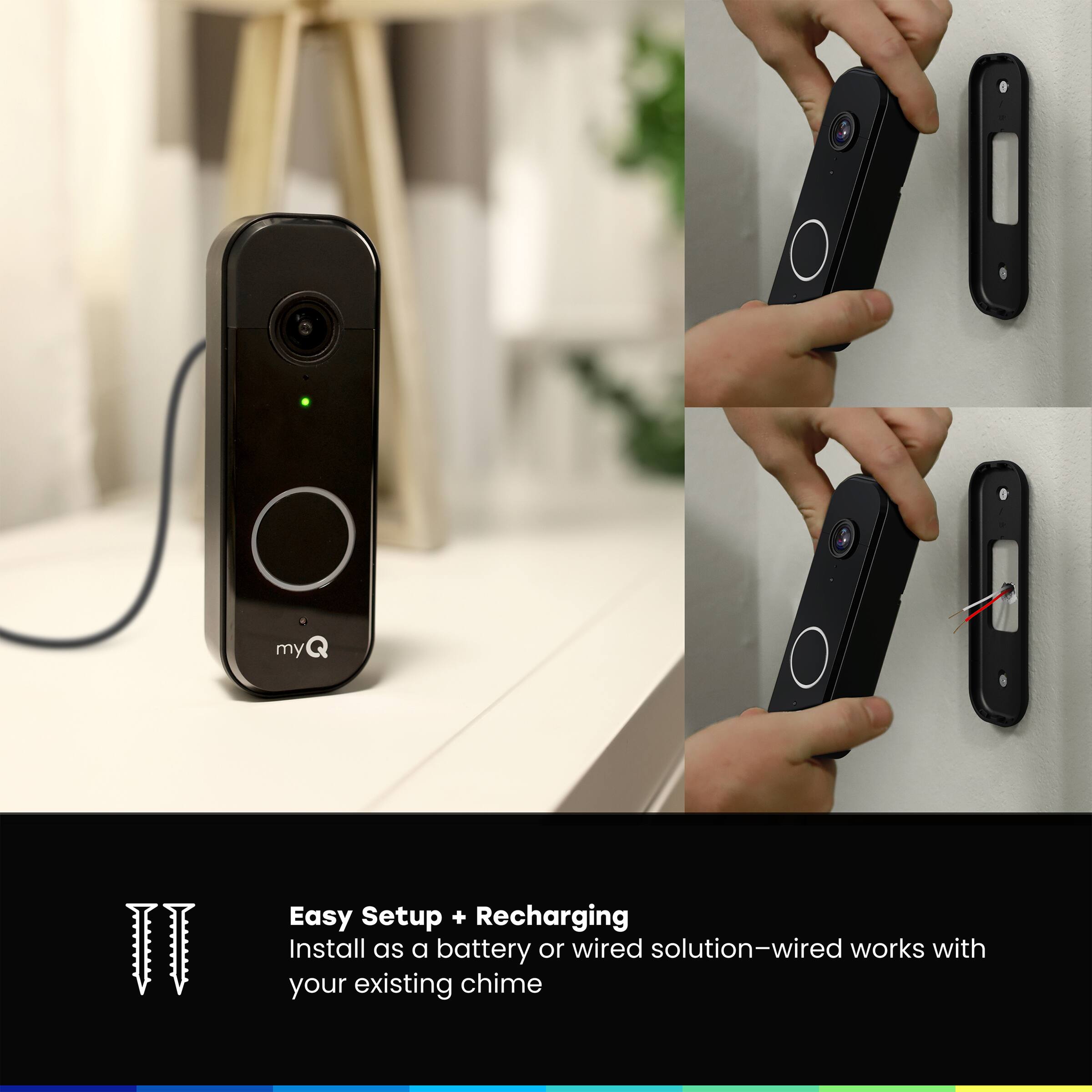 myQ II Easy Setup + Recharging

Install as a battery or wired solution-wired works with your existing chime