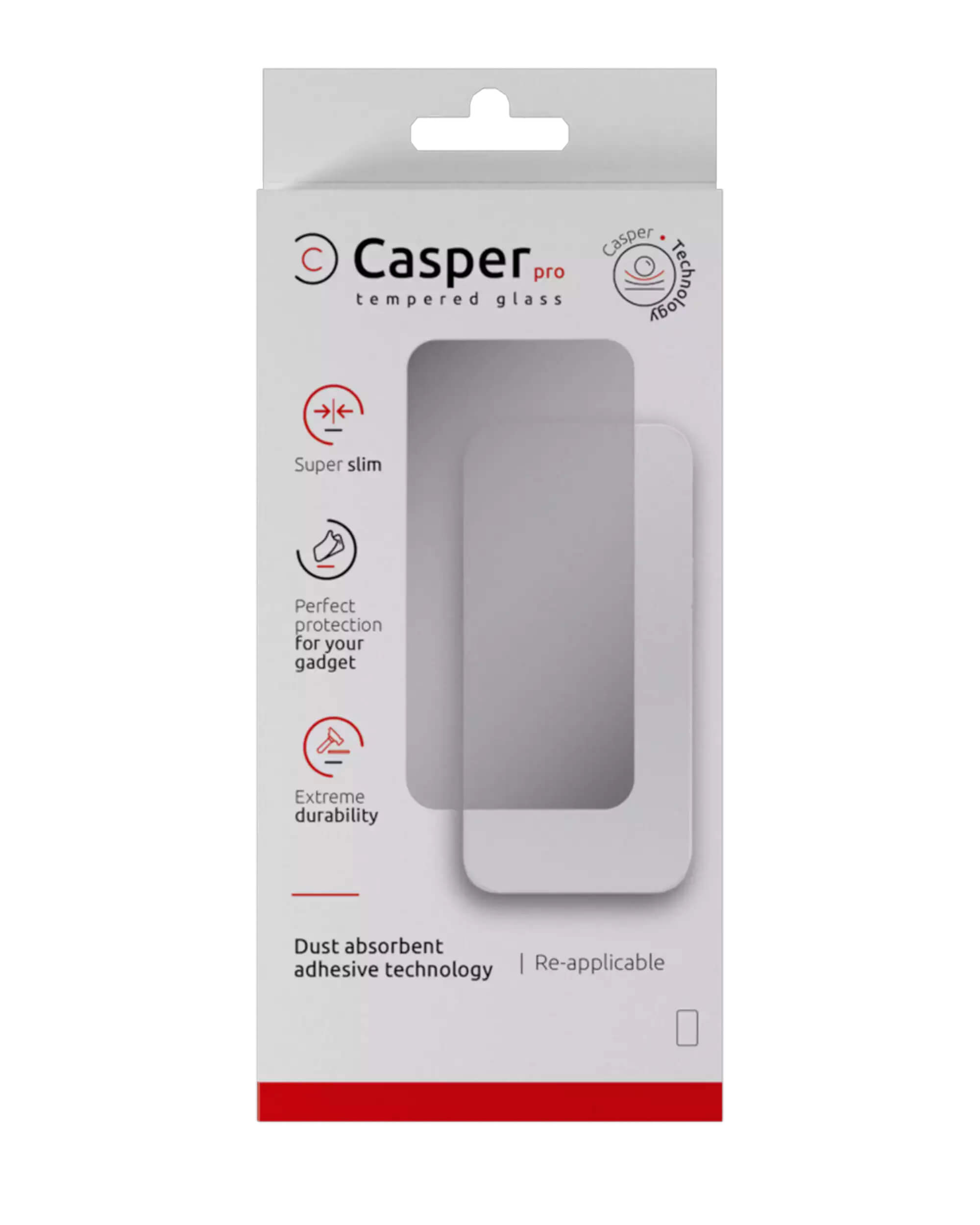 Casper pro tempered glass  
Technology  
Super slim  
Perfect protection for your gadget  
Extreme durability  
Dust absorbent adhesive technology  
Re-applicable