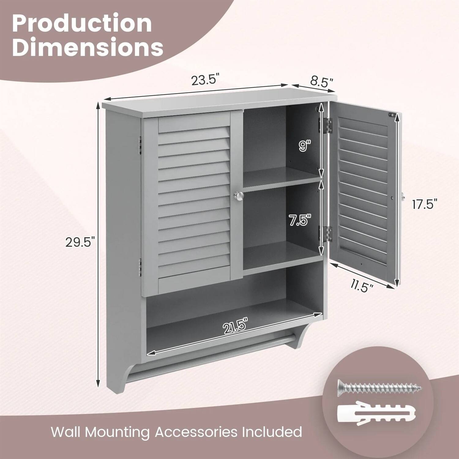 Production Dimensions  
23.5" x 8.5" x 9" x 29.5" x 7.5" x 17.5" x 11.5" x 21.5"  
Wall Mounting Accessories Included