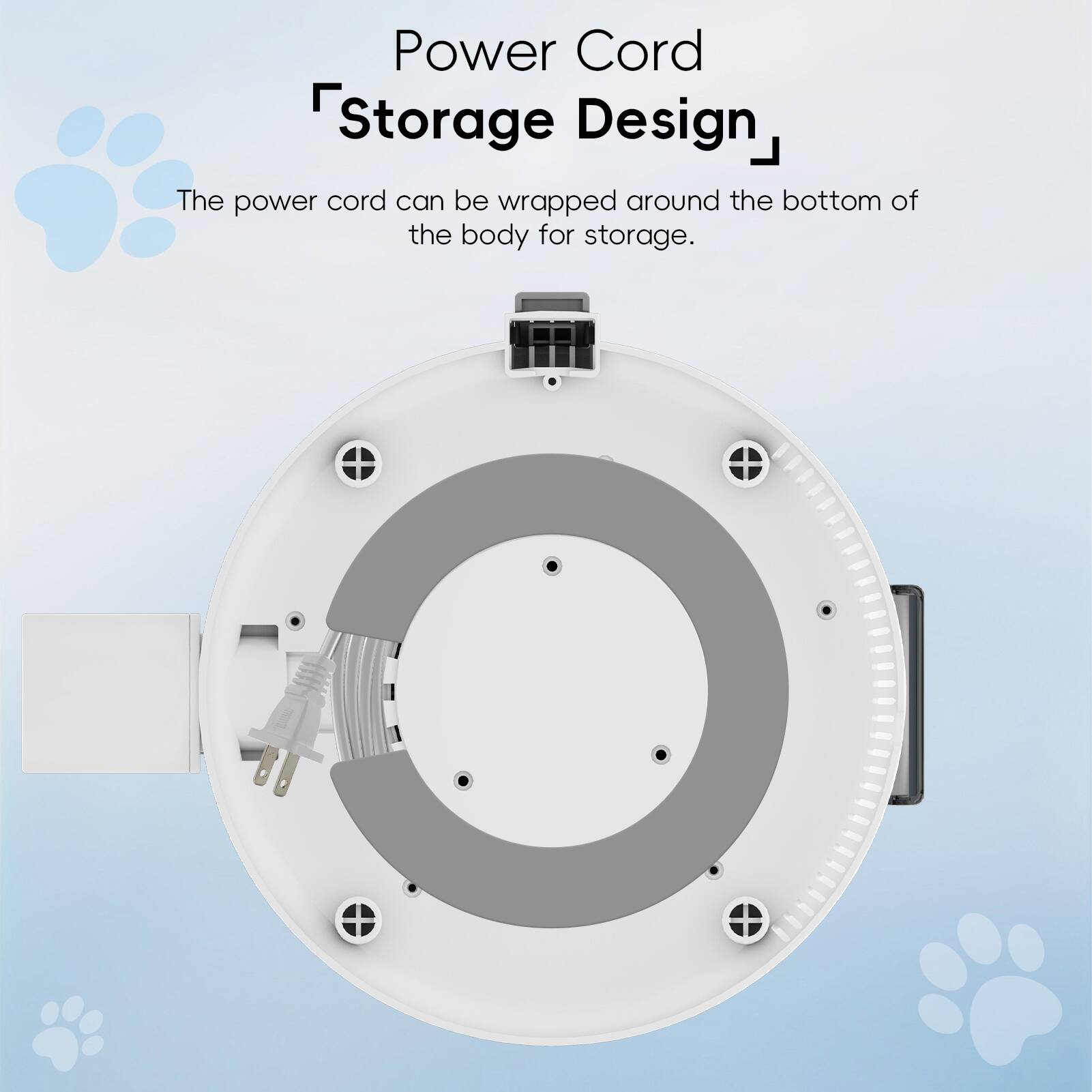 Power Cord
Storage Design

The power cord can be wrapped around the bottom of the body for storage.