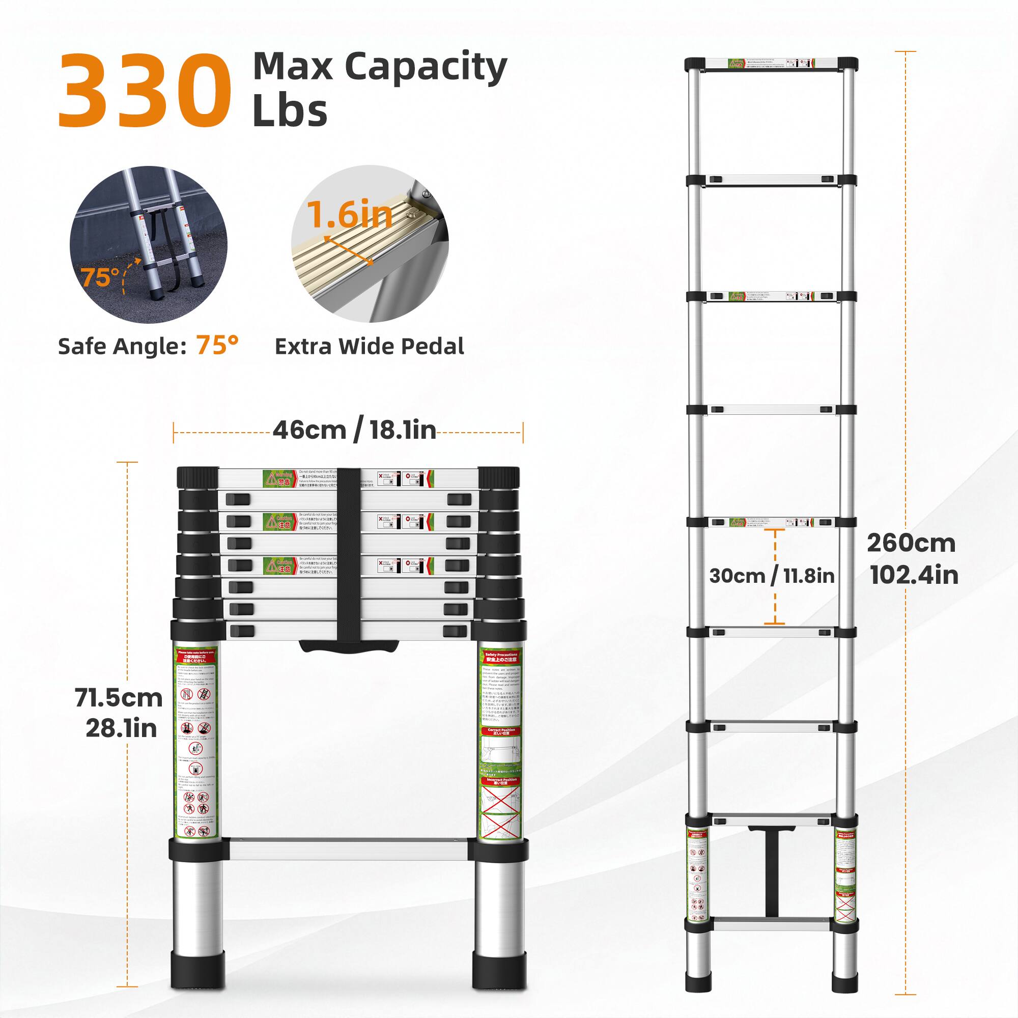 Max Capacity 330 Lbs  
1.6in  
Safe Angle: 75°  
Extra Wide Pedal 46cm / 18.1in  
71.5cm / 28.1in  
260cm / 102.4in  
30cm / 11.8in