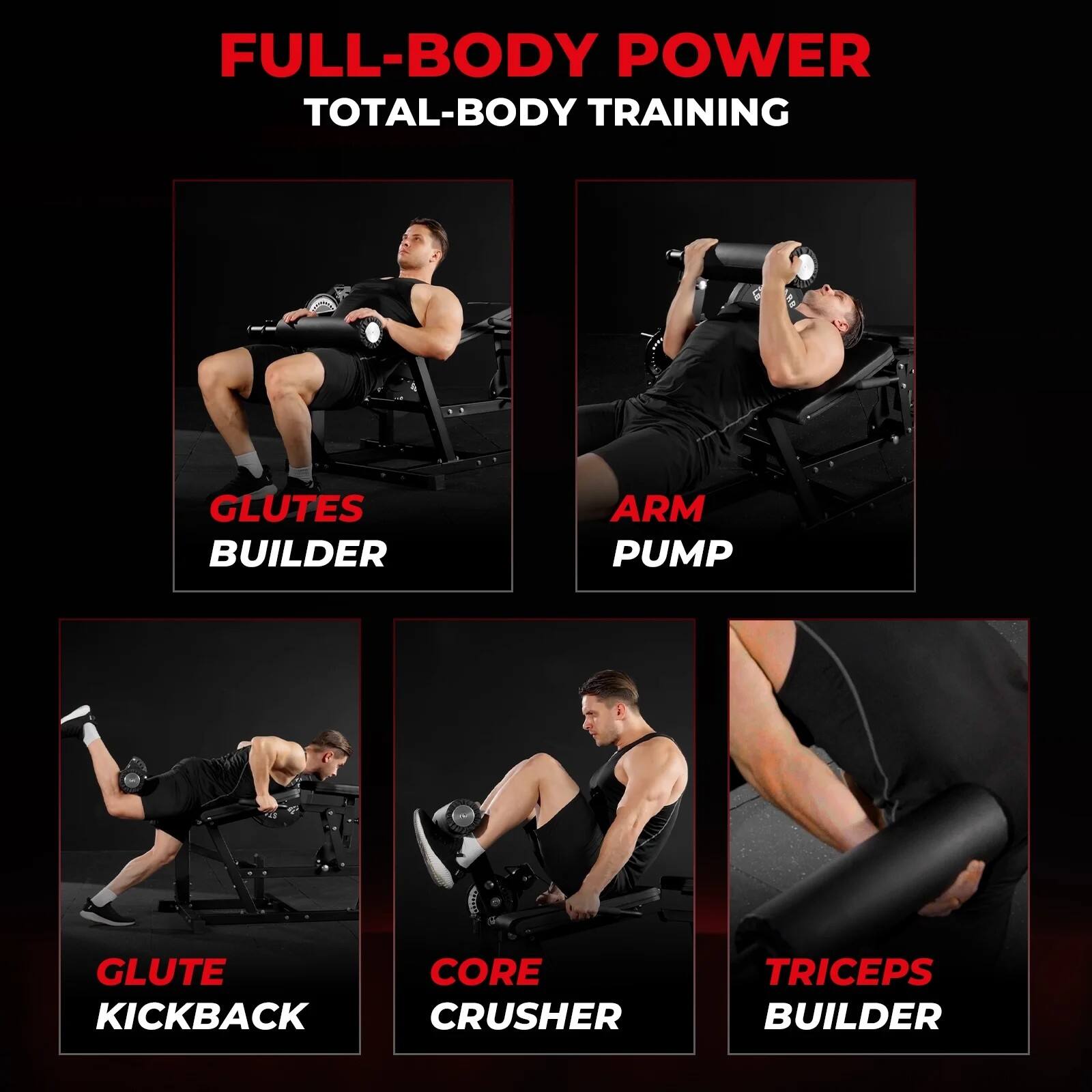 FULL-BODY POWER  
TOTAL-BODY TRAINING  

- GLUTES BUILDER  
- ARM PUMP  
- GLUTE KICKBACK  
- CORE CRUSHER  
- TRICEPS BUILDER
