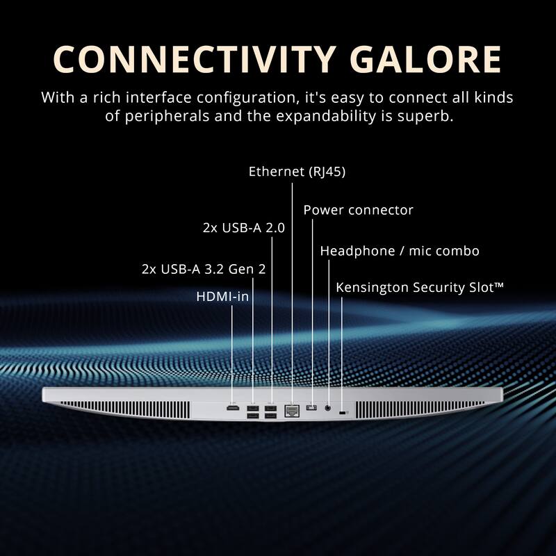 CONNECTIVITY GALORE  
With a rich interface configuration, it's easy to connect all kinds of peripherals and the expandability is superb.  

- Ethernet (RJ45)  
- 2x USB-A 2.0  
- 2x USB-A 3.2 Gen 2  
- HDMI-in  
- Headphone / mic combo  
- Power connector  
- Kensington Security Slot™