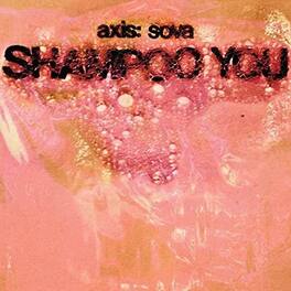 Axis: Sova - Shampoo You - VINYL LP