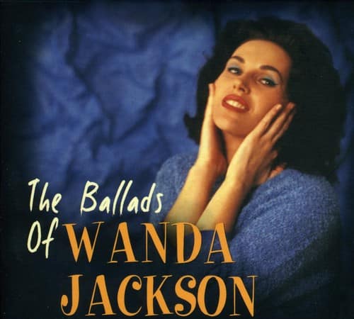 Wanda Jackson - The Ballads Of Wanda Jackson   - COMPACT DISCS [CD] price history on PriceWatchPro