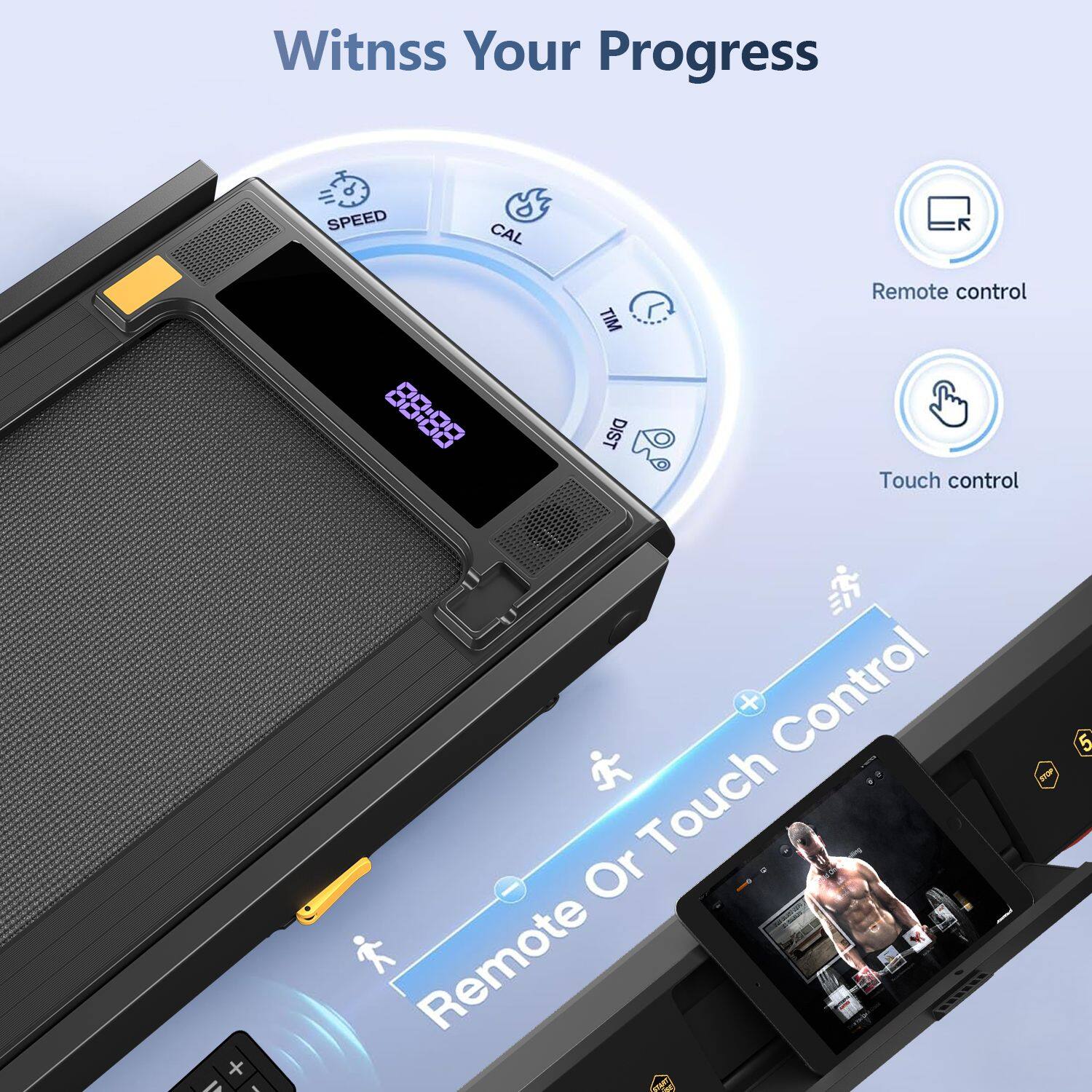 Witness Your Progress

Remote control  
Touch control

Remote Or Touch Control
