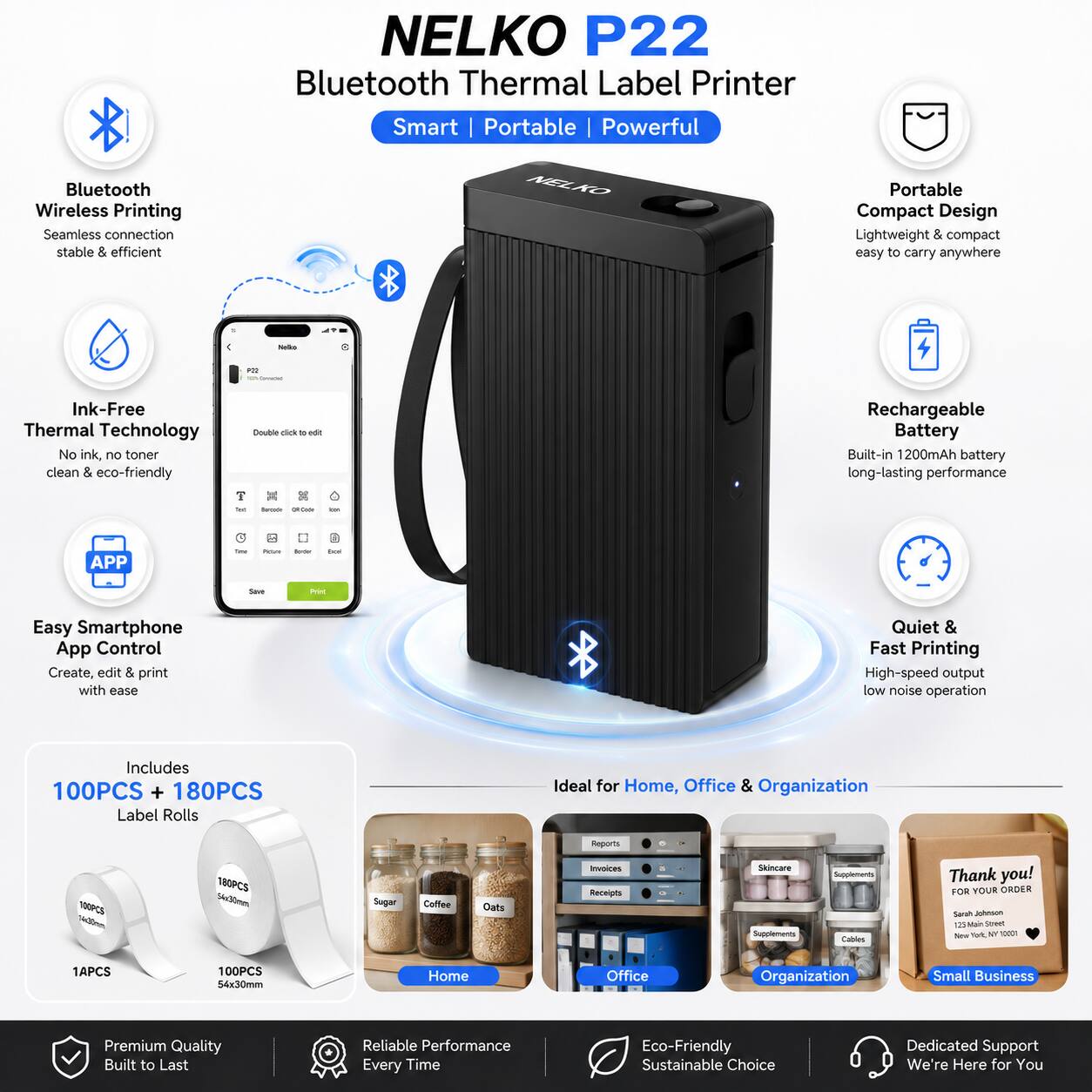 NELKO P22 Bluetooth Thermal Label Printer Smart Portable | Powerful Bluetooth Wireless Printing Seamless connection stable & efficient MLAO Portable Compact Design Lightweight & compact easy to carry anywhere 4 - ... - Ink-Free Thermal Technology No ink, no toner clean & eco-friendly DOcbN cick - n0 Rechargeable Battery Built-in 1200mAh battery long-lasting performance - J - - - I APP i I - -- - Pron Easy Smartphone App Control Create, edit & print with ease Quiet & Fast Printing High-speed output low noise operation Includes 100PCS + 180PCS Label Rolls Ideal for Home, Office & Organization Aeports YOUPES Tedlon 180PCS S3Omen Sugar Coffee Cafs iwoeres Recepte Saincare Sopomements Spplements Cables Thank you! FOR YOUR ORDER Saruh A 115 - Seree -eu S M  1APCS 100PCS ta3omm Home Office Organization Small Business Premium Quality Built to Last Reliable Performance Every Time Eco-Friendly Sustainable Choice Dedicated Support We're Here for You