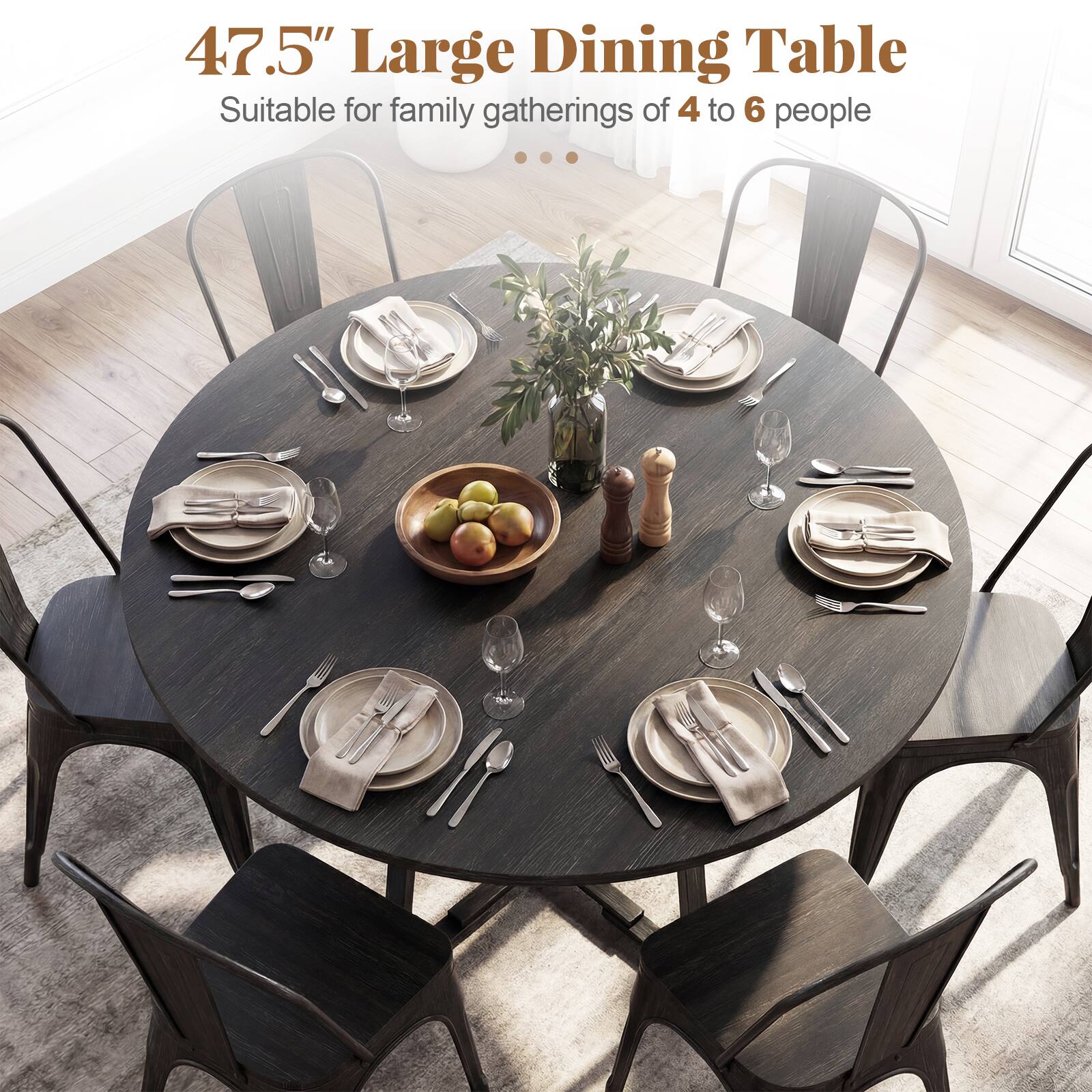 47.5" Large Dining Table  
Suitable for family gatherings of 4 to 6 people