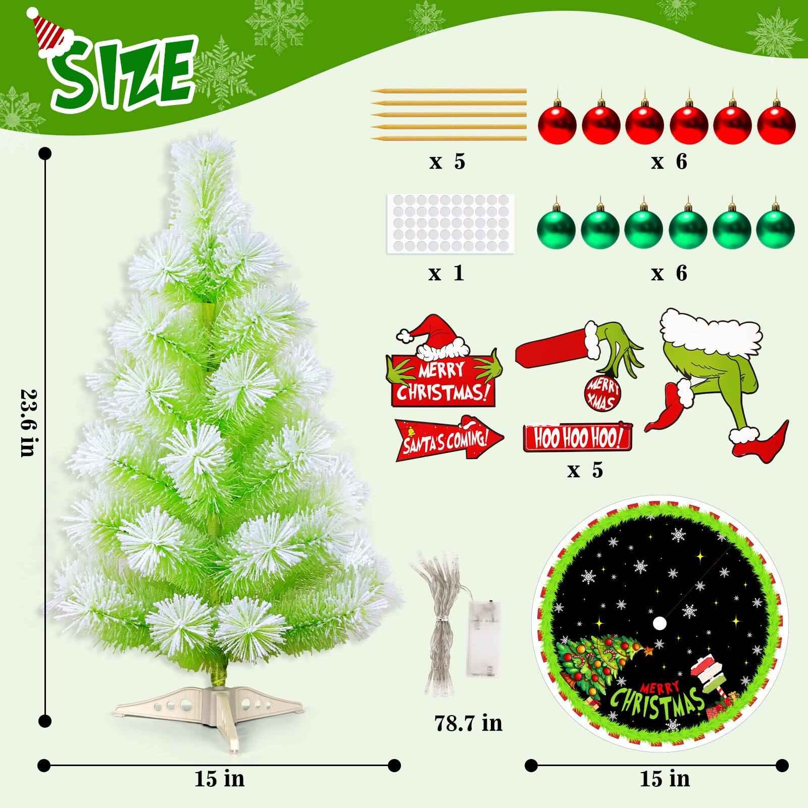 Sure, here is the corrected and grouped text from the image:

---

**SIZE**

- **Tree:** 23.6 in (height) x 78.7 in (width) x 15 in (base)
- **Banners:** 15 in (length)
- **Ornaments:**
  - Red: x 5
  - Green: x 6
- **Signs:**
  - "MERRY CHRISTMAS!" x 5
  - "SANTA'S COMING!" x 5
  - "HOO HOO HOO!" x 5
- **Other:**
  - 1 x 15 in (length)
  - 6 x 15 in (length)

---