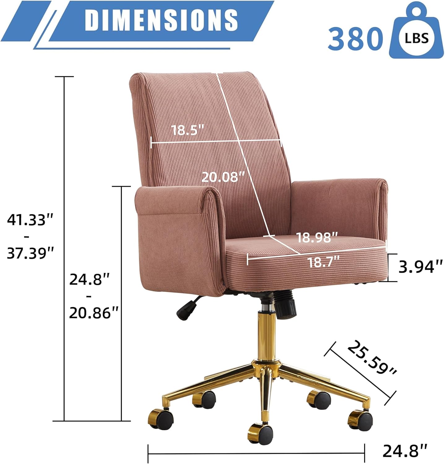 DIMENSIONS  
380 LBS  

- Height: 41.33"  
- Seat Height: 20.86"  
- Back Height: 37.39"  
- Seat Depth: 24.8"  
- Back Depth: 20.08"  
- Seat Width: 18.98"  
- Back Width: 18.5"  
- Armrest Height: 3.94"  
- Armrest Width: 25.59"  
- Base Width: 24.8"