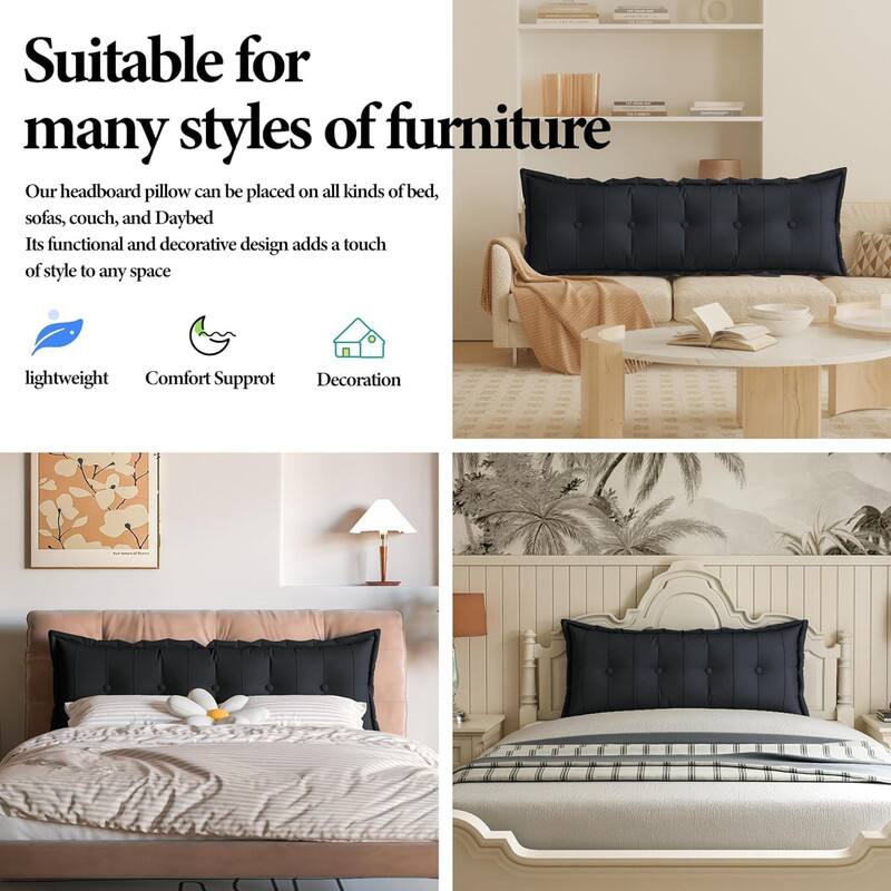 Suitable for many styles of furniture. Our headboard pillow can be placed on all kinds of bed, sofas, couch, and Daybed. Its functional and decorative design adds a touch of style to any space. Lightweight, Comfort Support, Decoration.