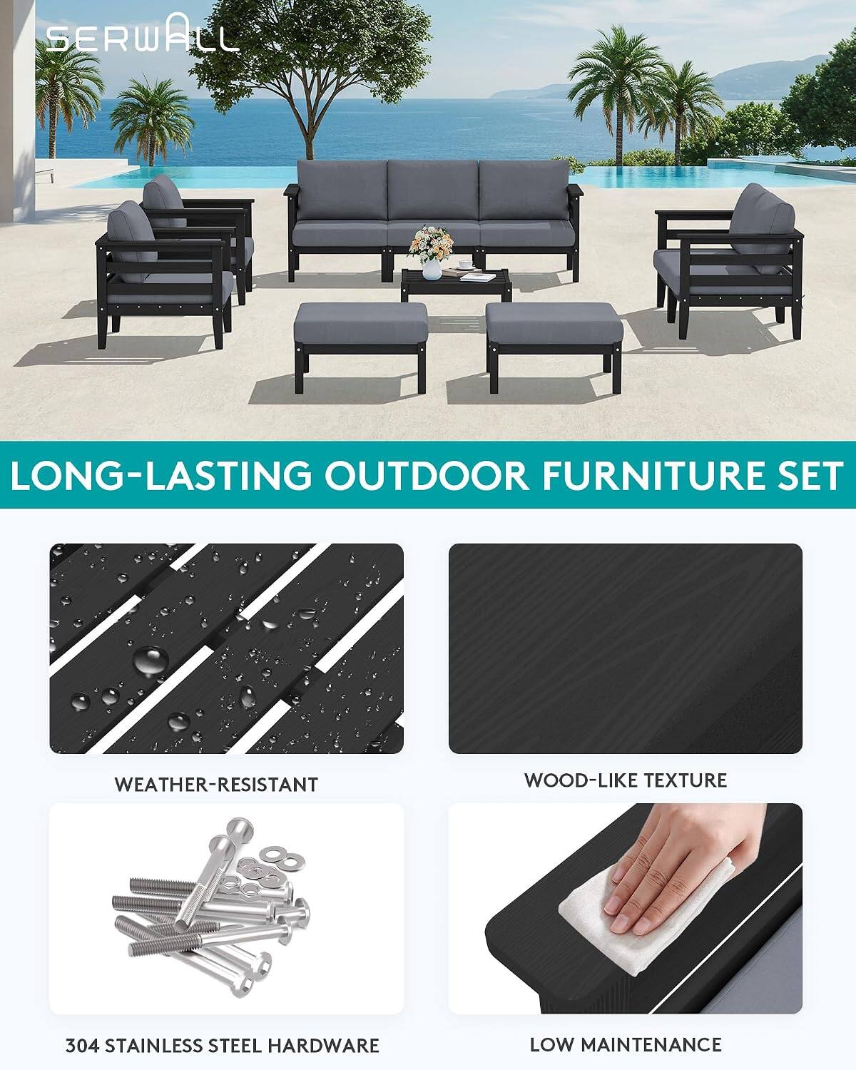 SERWALL  
LONG-LASTING OUTDOOR FURNITURE SET  
WEATHER-RESISTANT  
WOOD-LIKE TEXTURE  
304 STAINLESS STEEL HARDWARE  
LOW MAINTENANCE