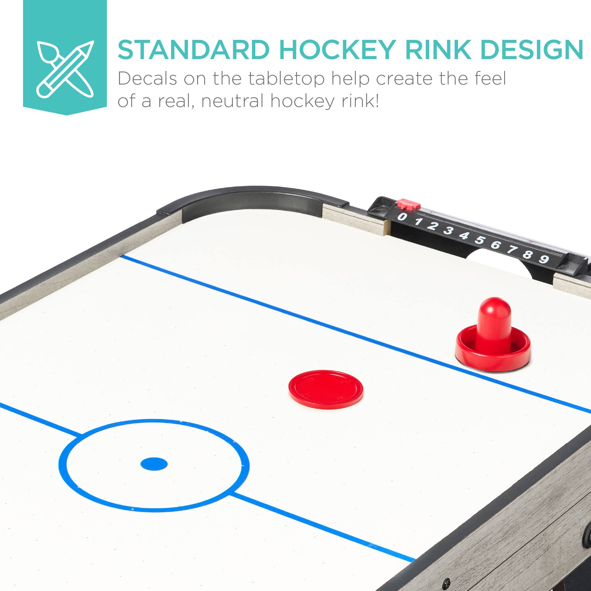 STANDARD HOCKEY RINK DESIGN
Decals on the tabletop help create the feel of a real, neutral hockey rink!