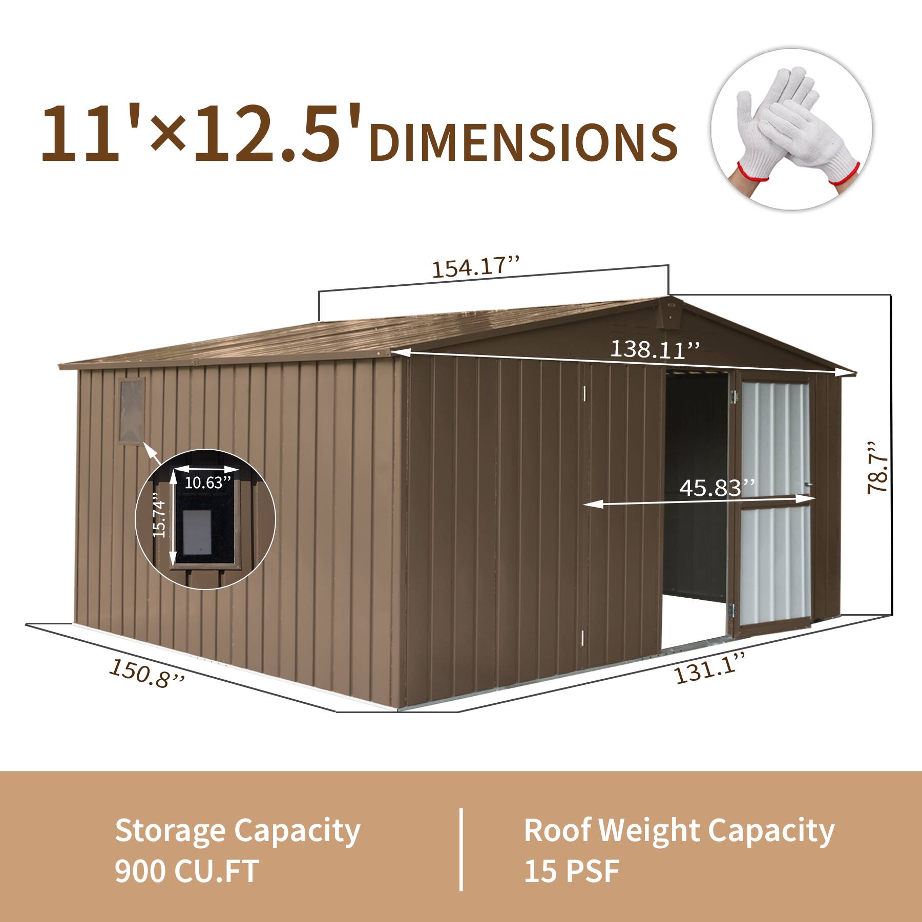 11' x 12.5' DIMENSIONS

- 154.17"
- 138.11"
- 15.74"
- 10.63"
- 45.83"
- 78.7"
- 150.8"
- 131.1"

Storage Capacity: 900 CU.FT

Roof Weight Capacity: 15 PSF