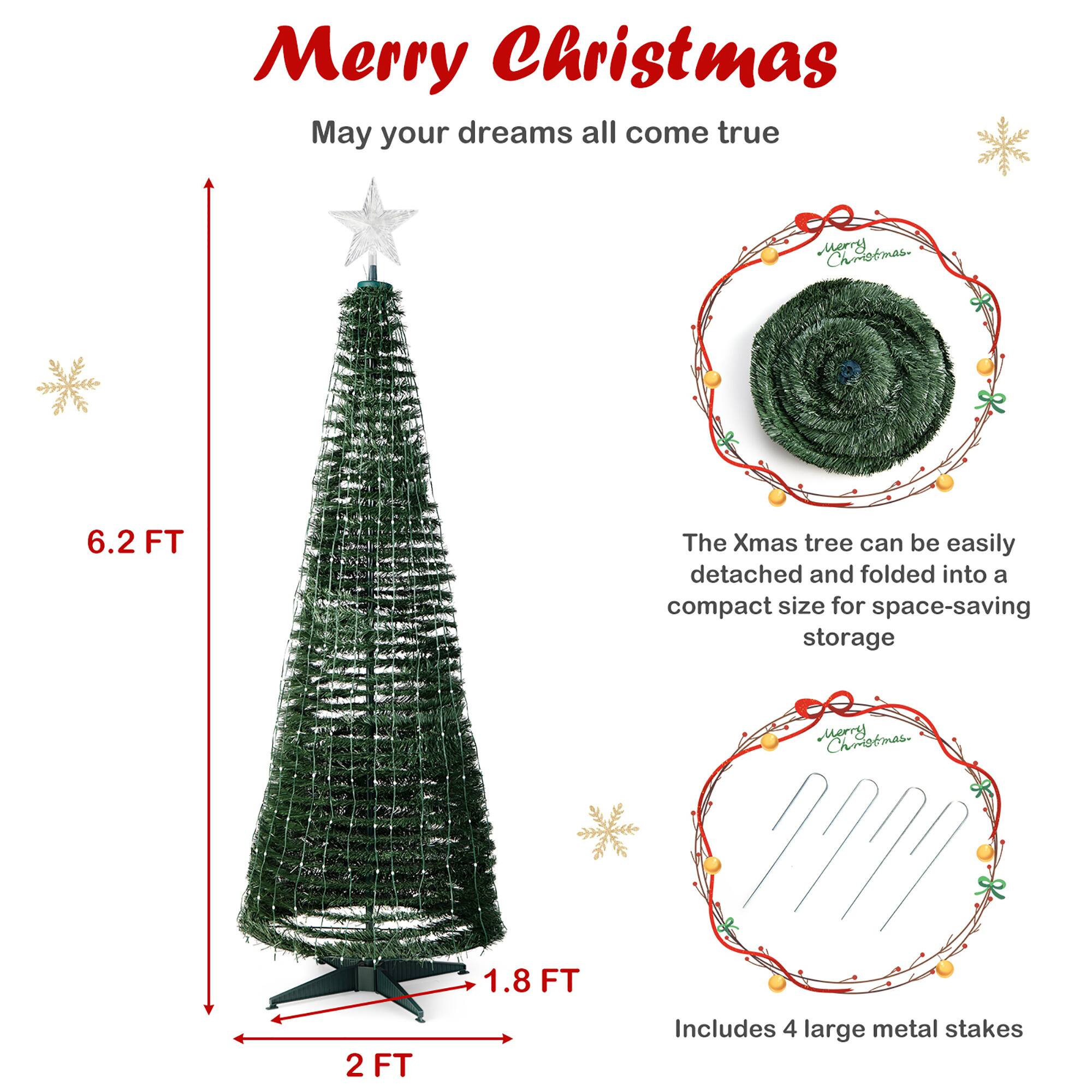 Merry Christmas! May your dreams all come true. The Christmas tree can be easily detached and folded into a compact size for space-saving storage. It includes 4 large metal stakes.