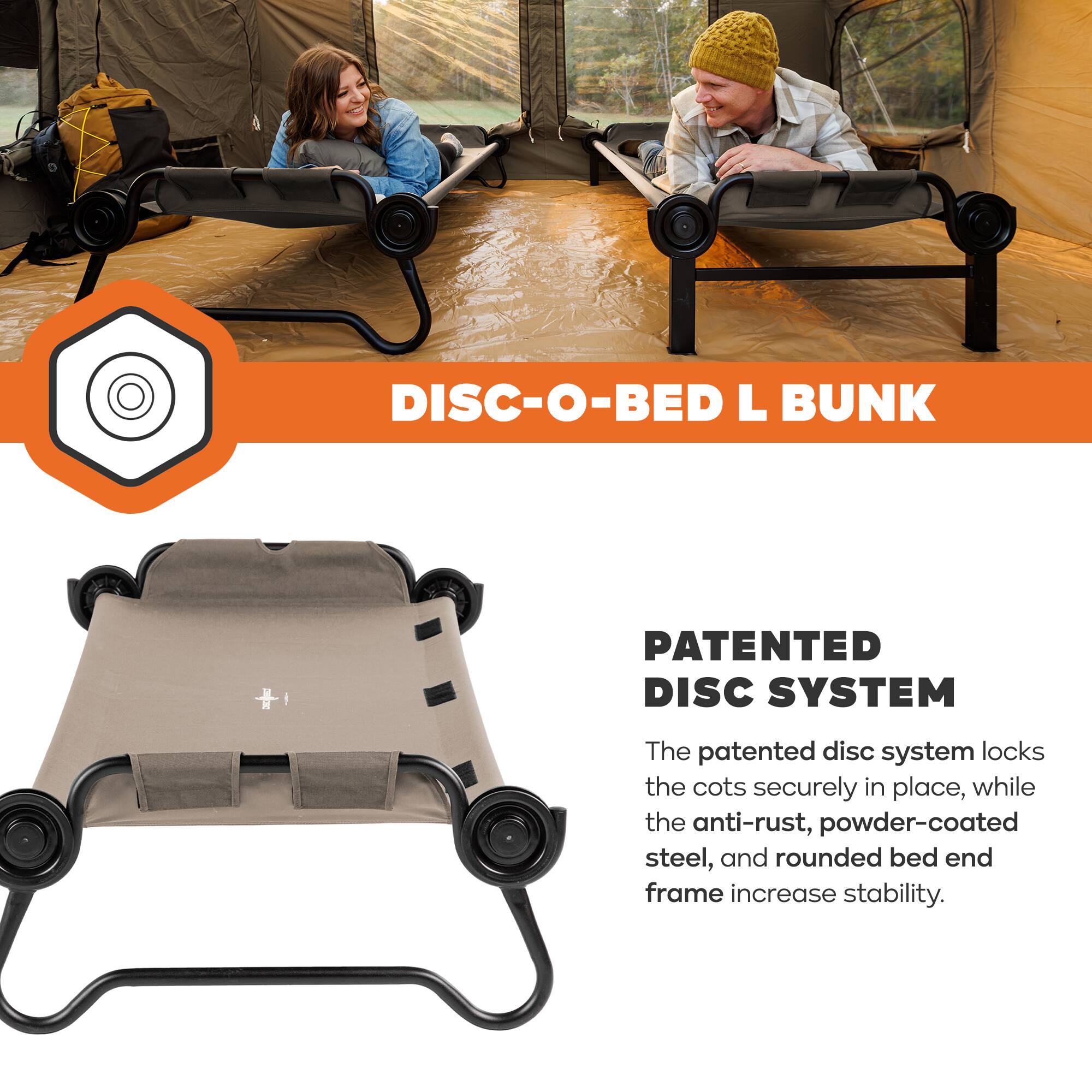 DISC-O-BED L BUNK

PATENTED DISC SYSTEM

The patented disc system locks the cots securely in place, while the anti-rust, powder-coated steel, and rounded bed end frame increase stability.